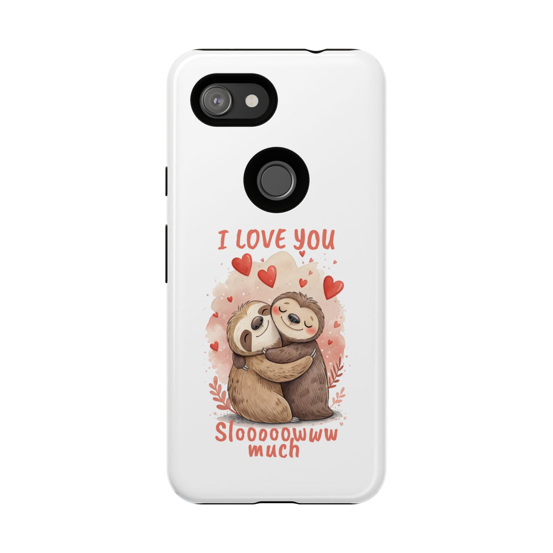 Cute Sloth Phone Case - "I Love You Sloooowww Much"