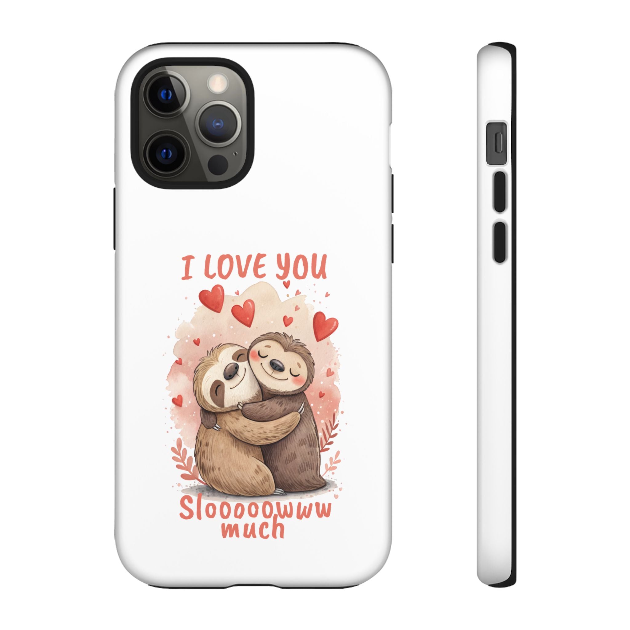 Cute Sloth Phone Case - "I Love You Sloooowww Much"