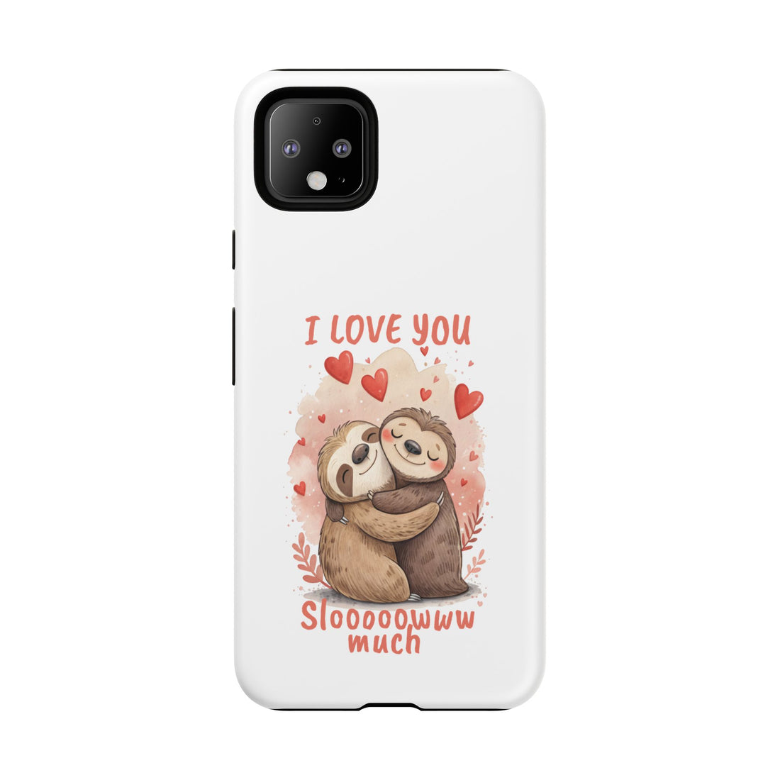 Cute Sloth Phone Case - "I Love You Sloooowww Much"