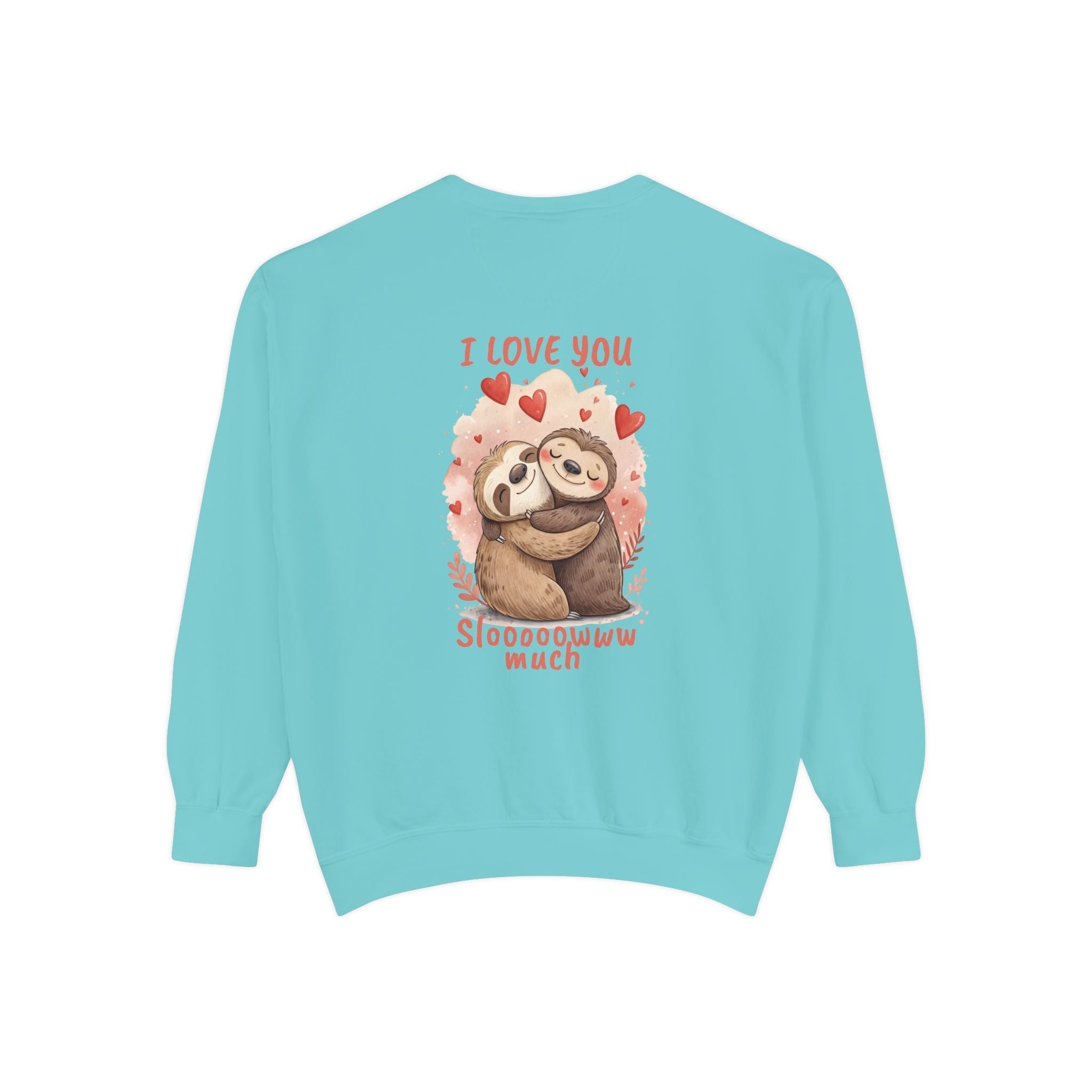 I Love You Sloooowww Much Sloth Sweatshirt