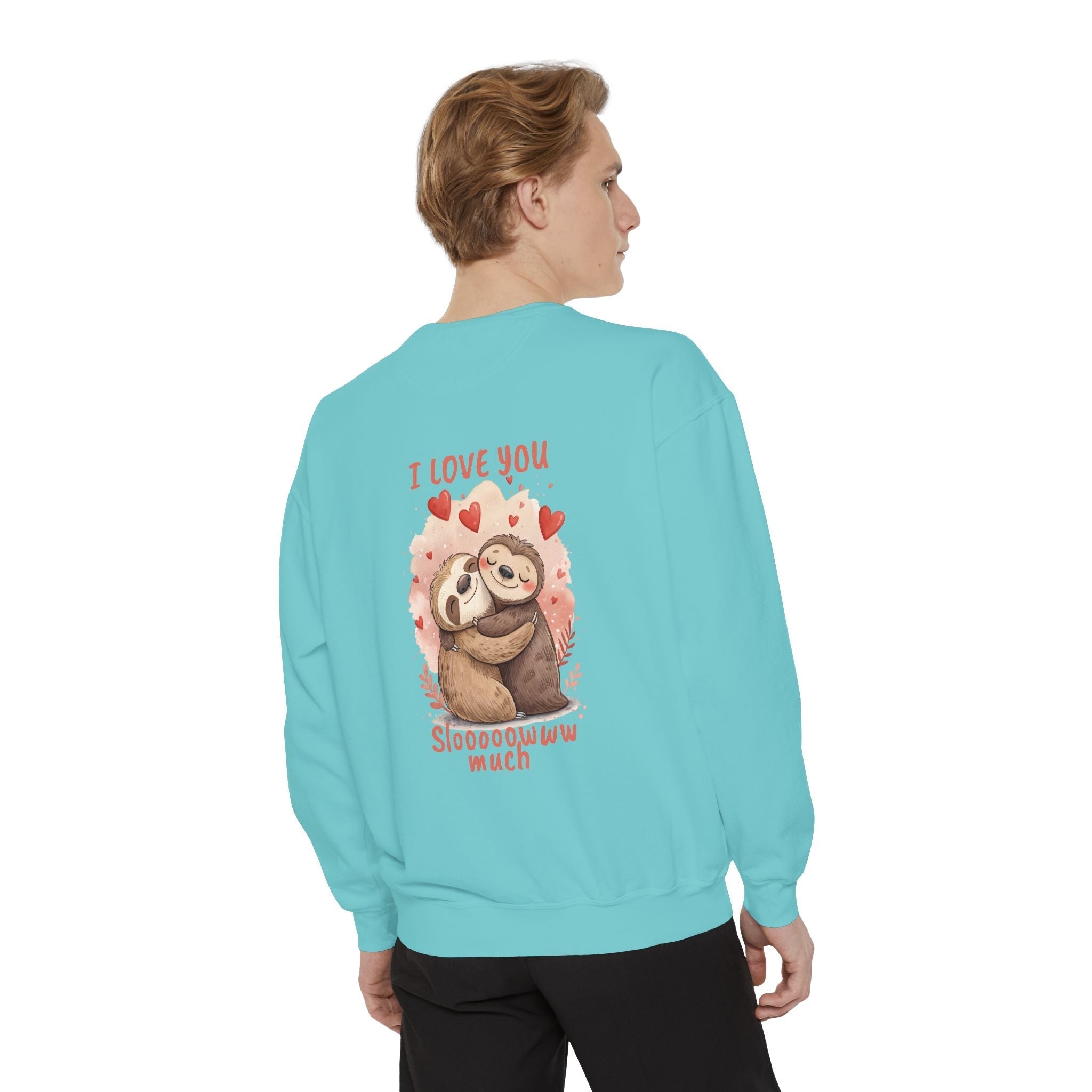 I Love You Sloooowww Much Sloth Sweatshirt