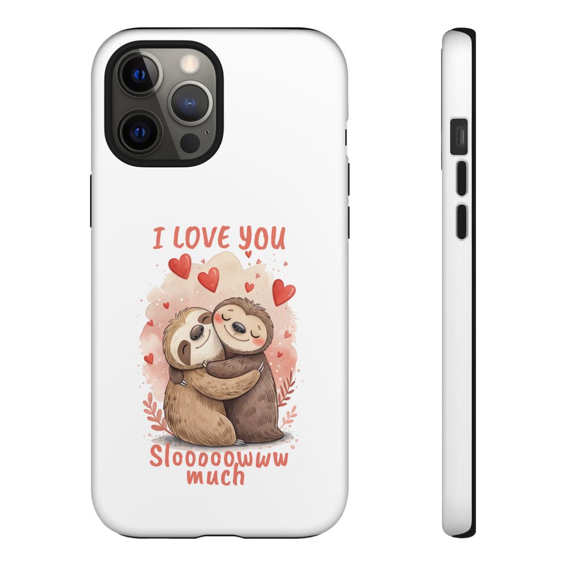 Cute Sloth Phone Case - "I Love You Sloooowww Much"
