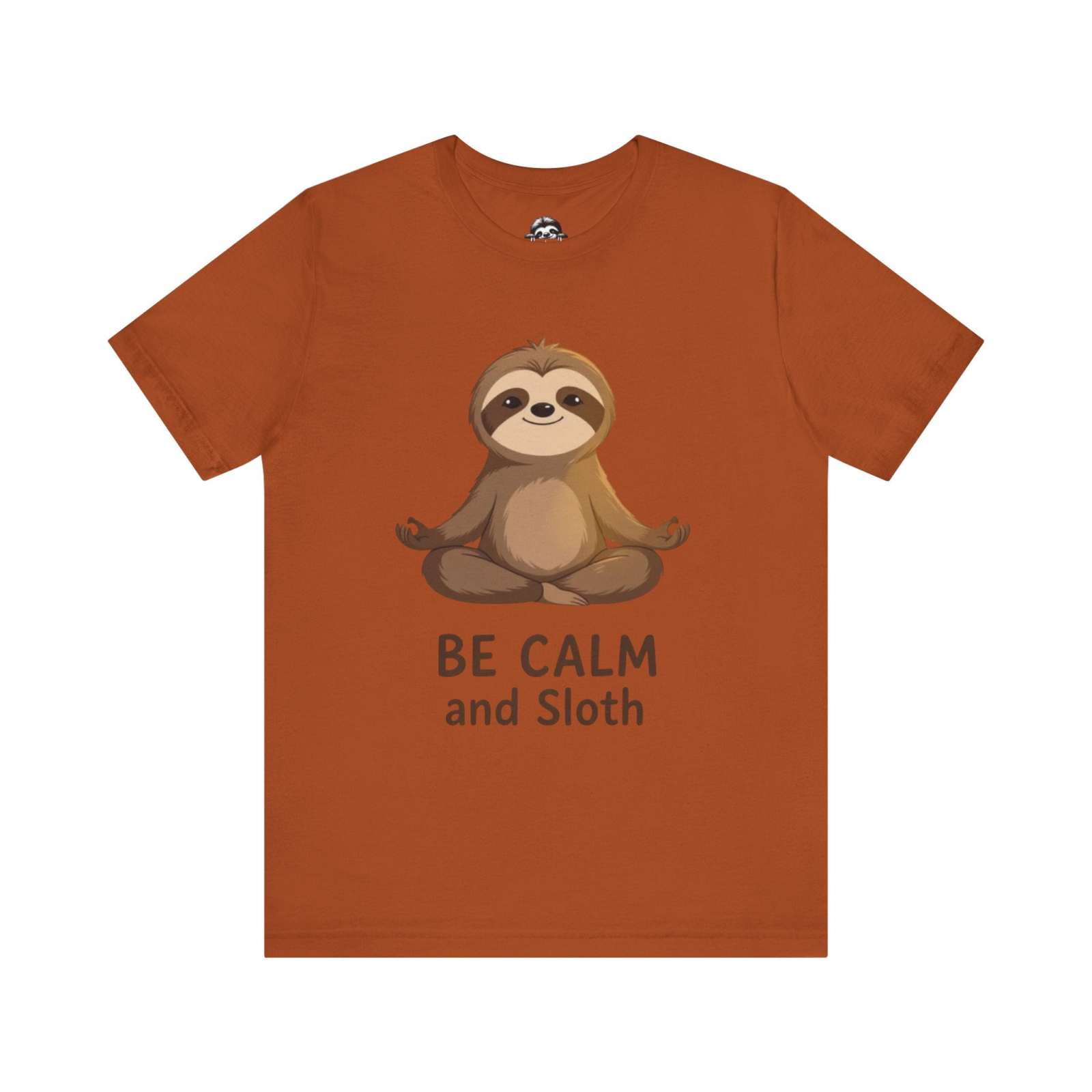 Unisex rust-colored sloth t-shirt with cartoon meditating sloth and "Be Calm and Sloth" text design