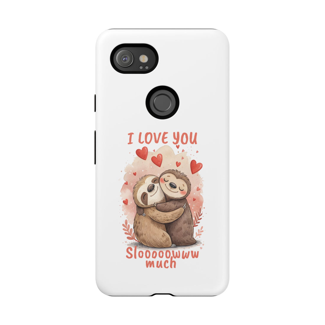 Cute Sloth Phone Case - "I Love You Sloooowww Much"
