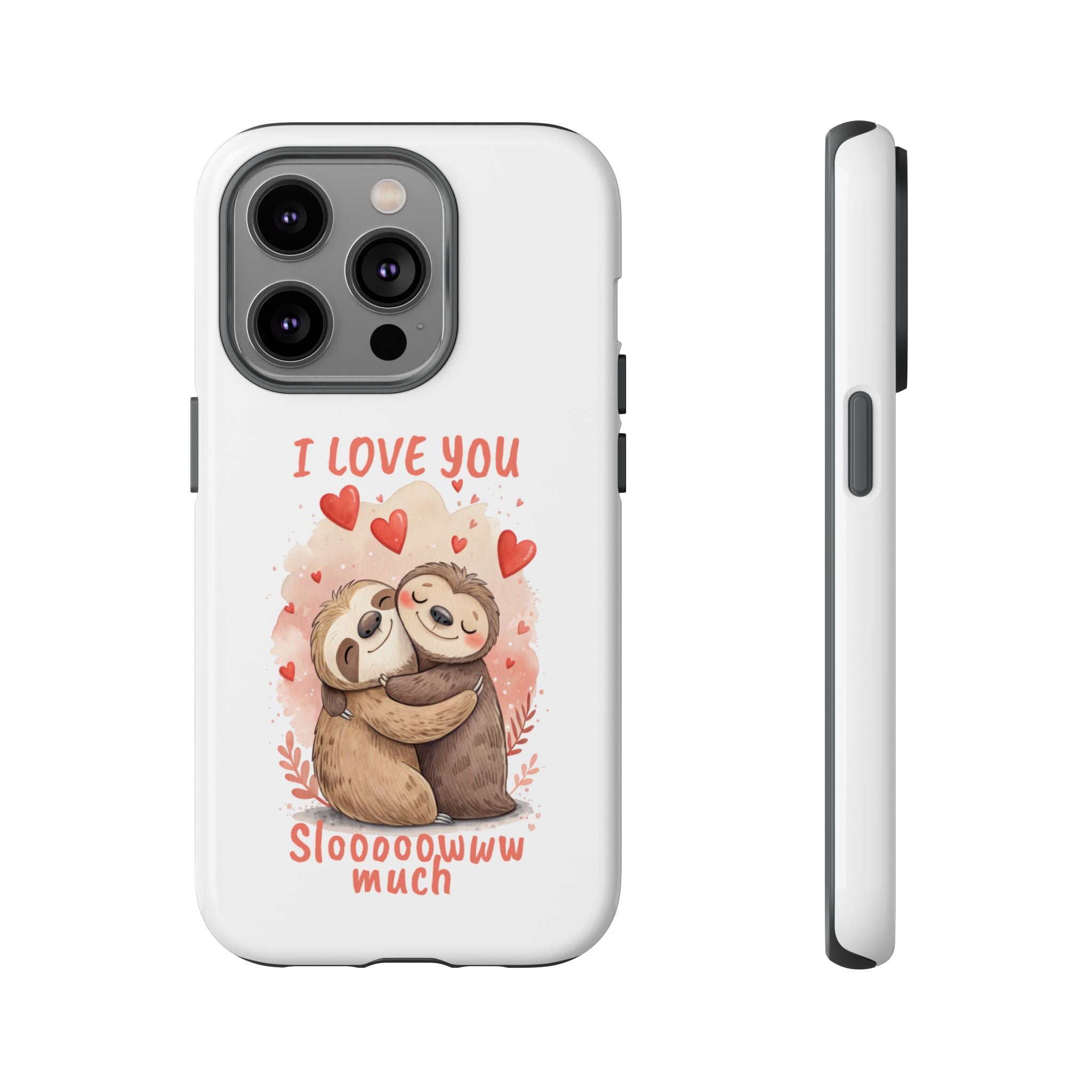 Cute Sloth Phone Case - "I Love You Sloooowww Much"