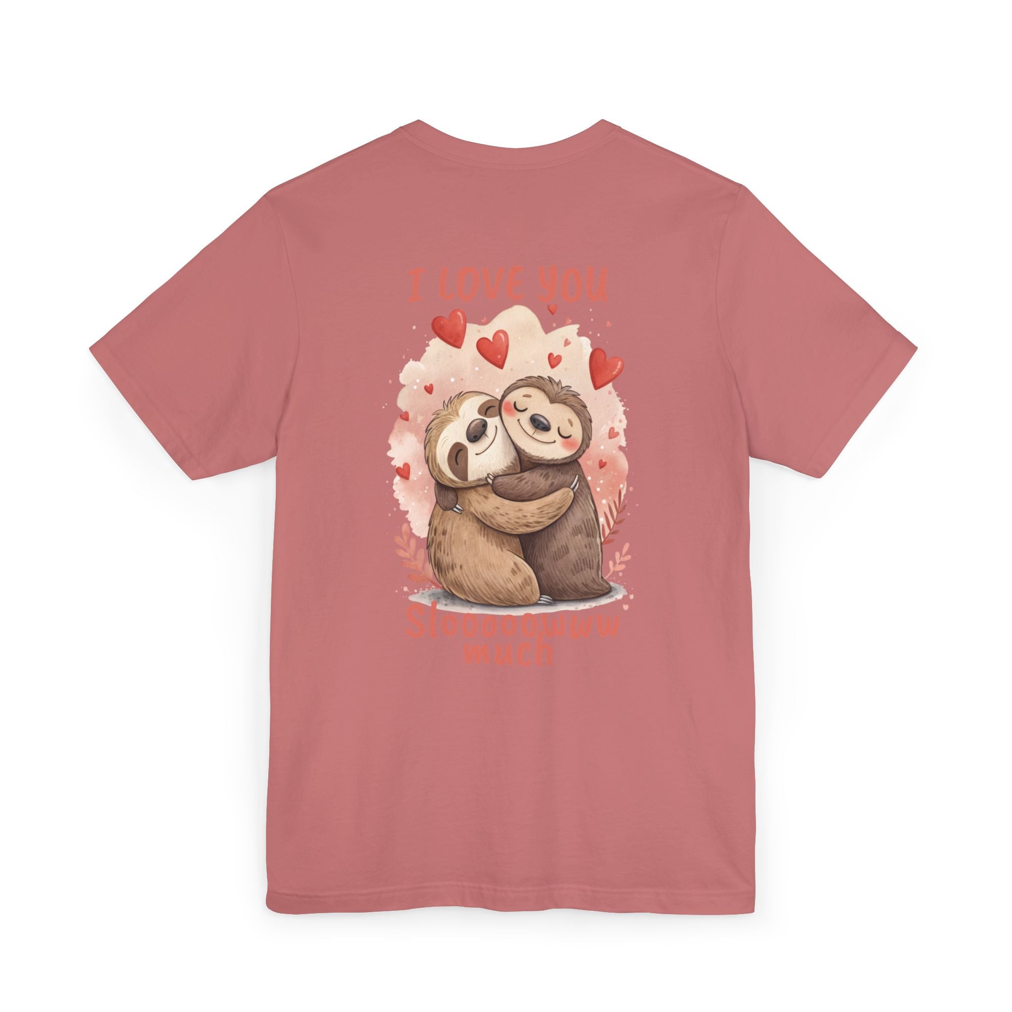 I Love You Sloooowww Much - Sloth Lover Tee