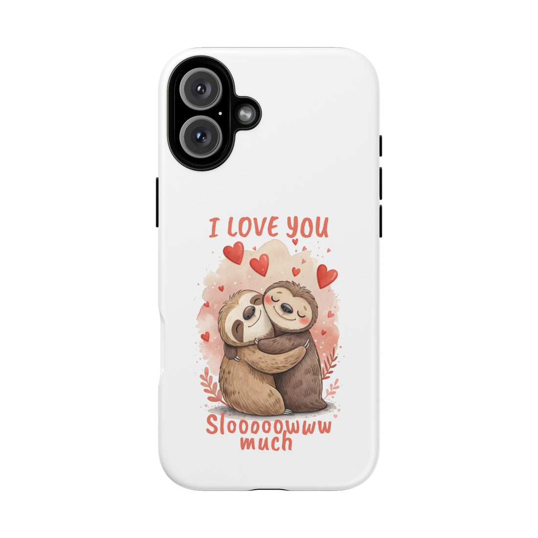 Cute Sloth Phone Case - "I Love You Sloooowww Much"