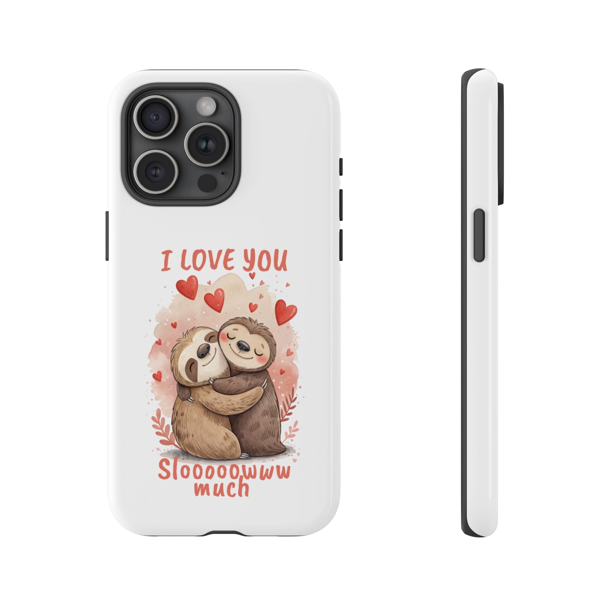 Cute Sloth Phone Case - "I Love You Sloooowww Much"