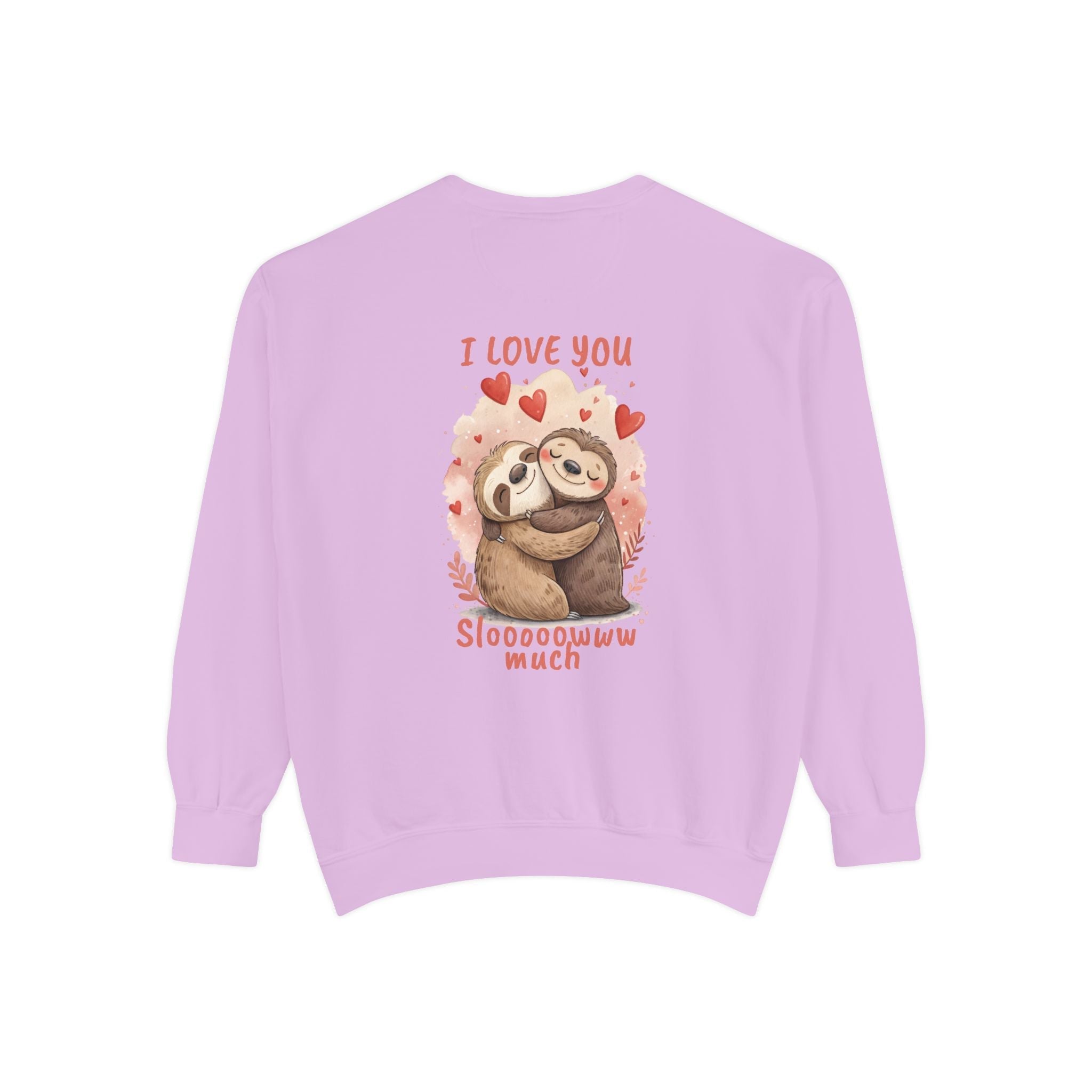 I Love You Sloooowww Much Sloth Sweatshirt