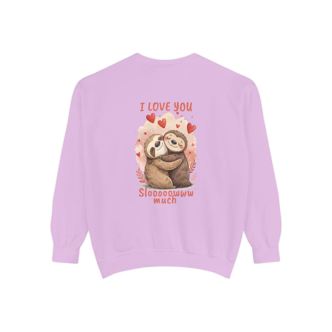 I Love You Sloooowww Much Sloth Sweatshirt