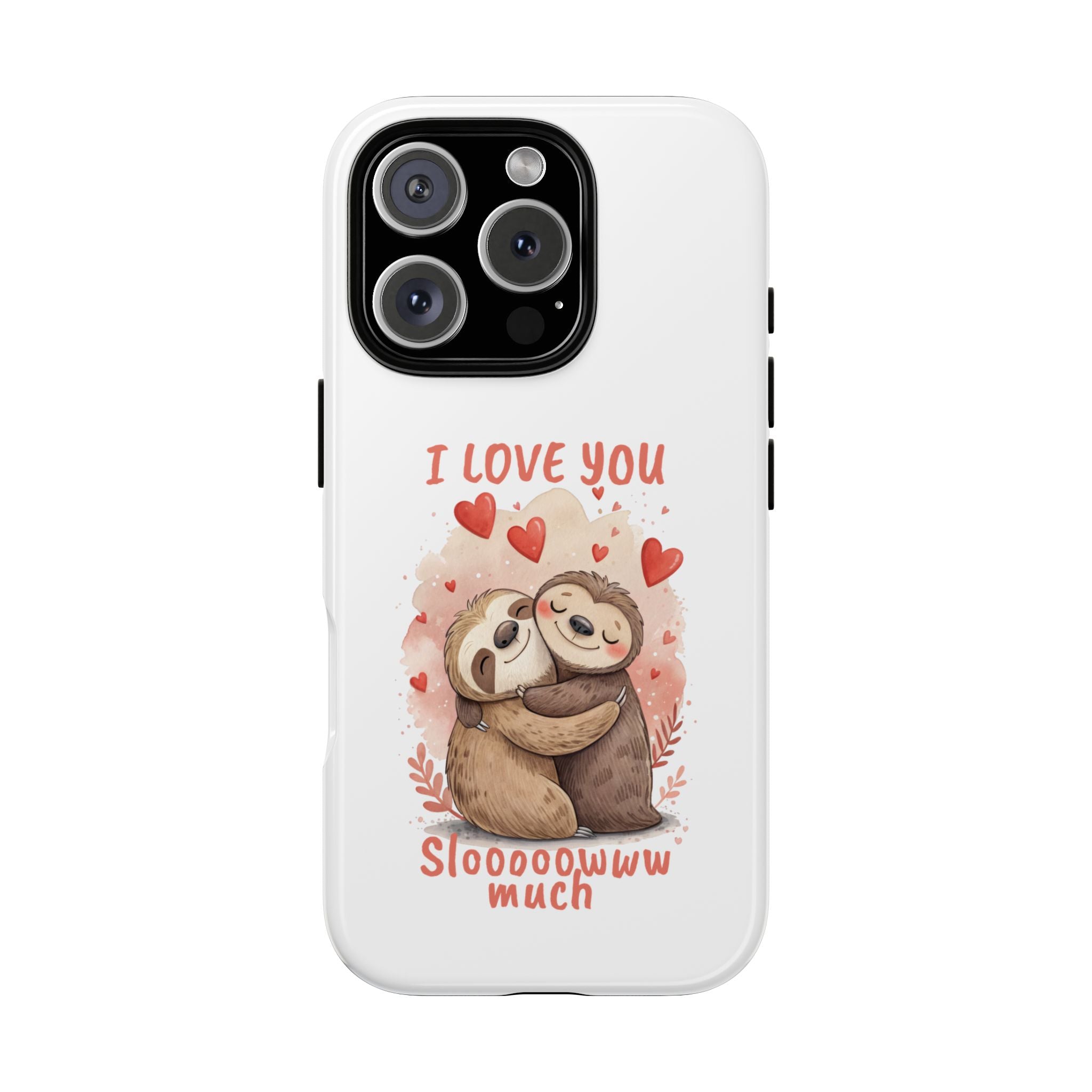 Cute Sloth Phone Case - "I Love You Sloooowww Much"