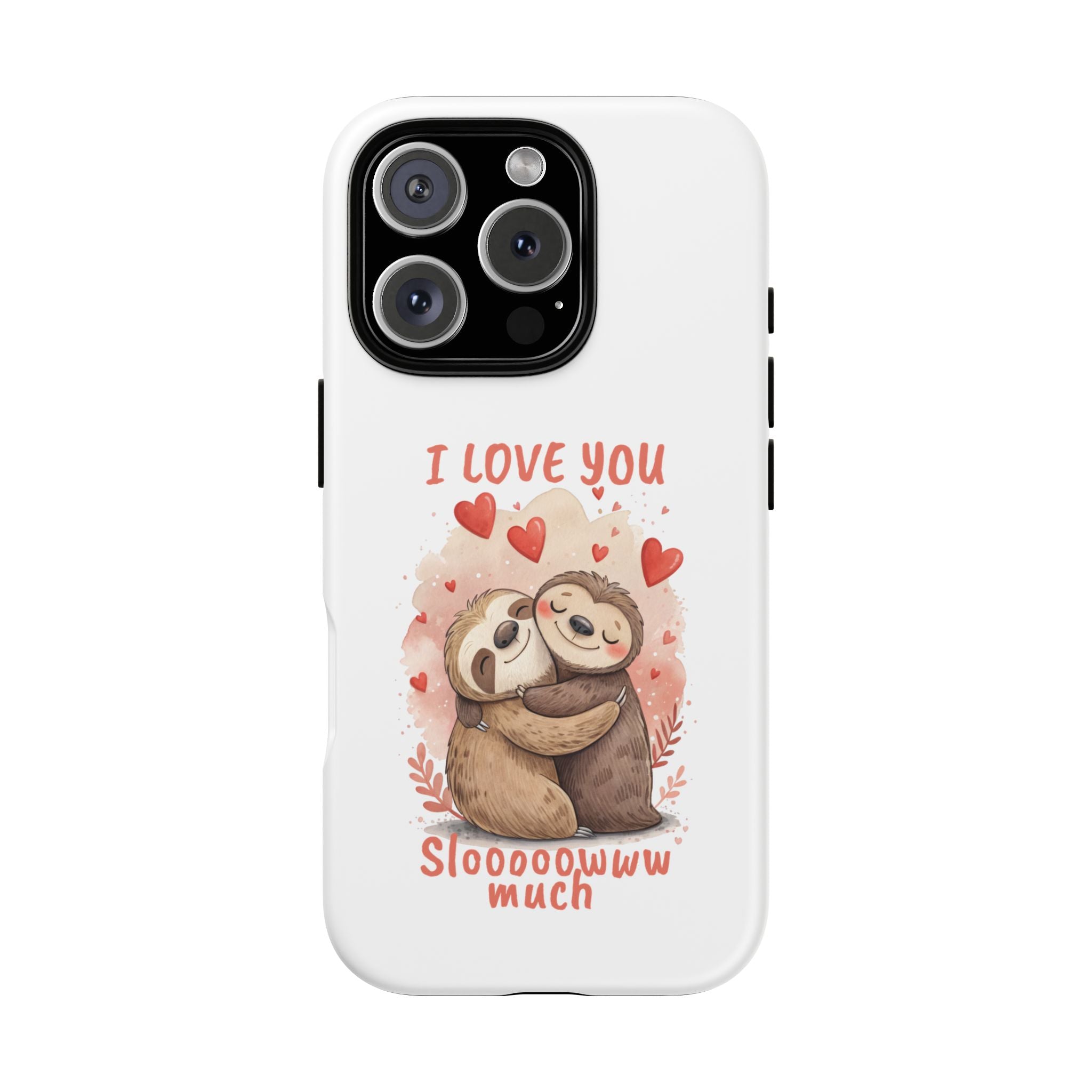 Cute Sloth Phone Case - "I Love You Sloooowww Much"
