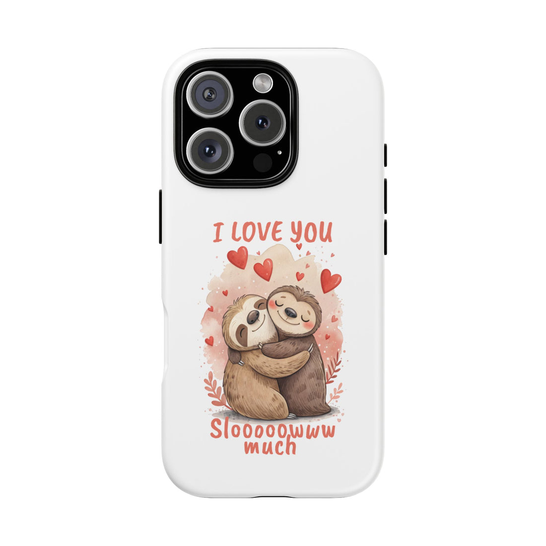 Cute Sloth Phone Case - "I Love You Sloooowww Much"