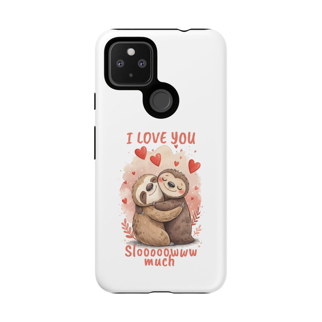 Cute Sloth Phone Case - "I Love You Sloooowww Much"