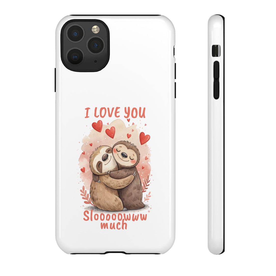 Cute Sloth Phone Case - "I Love You Sloooowww Much"