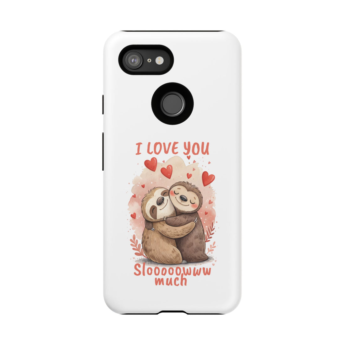Cute Sloth Phone Case - "I Love You Sloooowww Much"