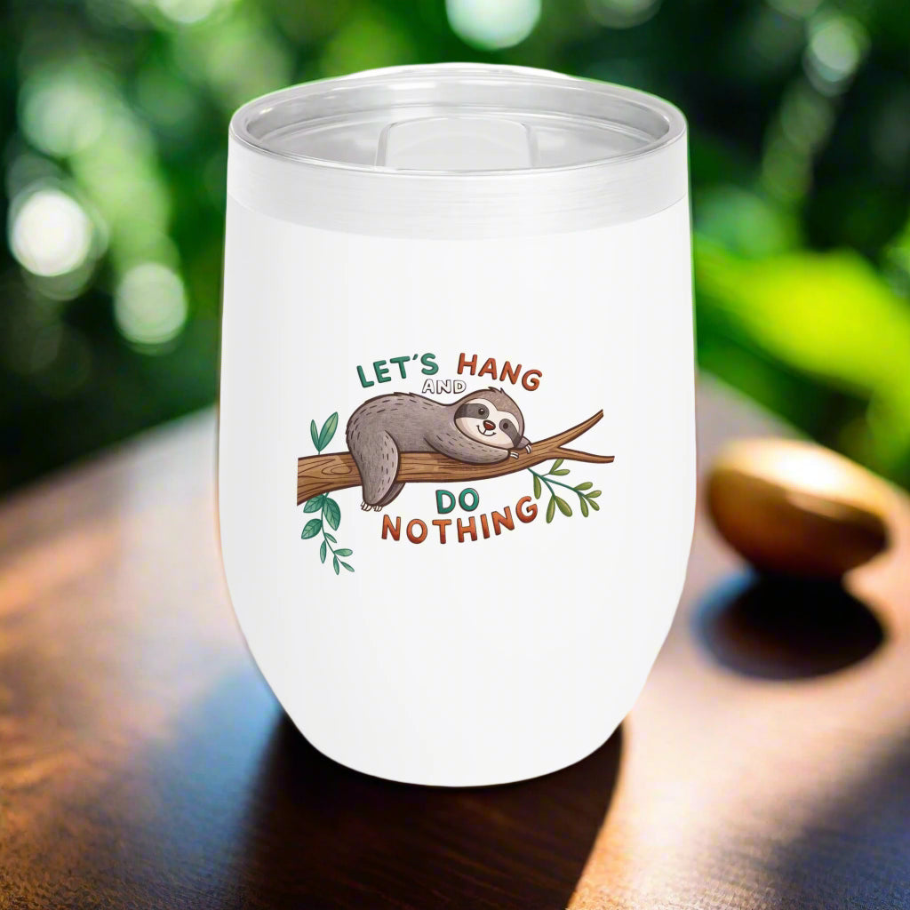 Chill Sloth Wine Tumbler - "Let's Hang and Do Nothing" - Fun Gift for Relaxation