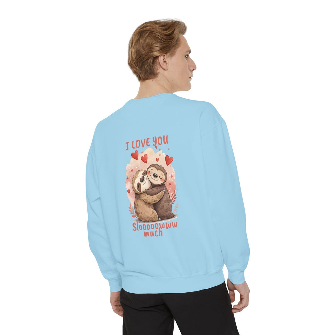 I Love You Sloooowww Much Sloth Sweatshirt