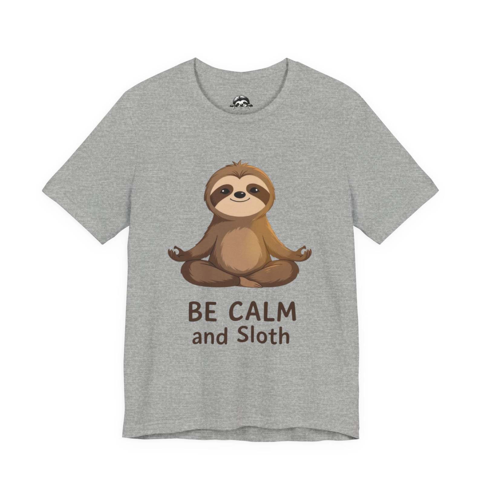 Grey unisex sloth t-shirt with "Be Calm and Sloth" text and meditating sloth graphic.