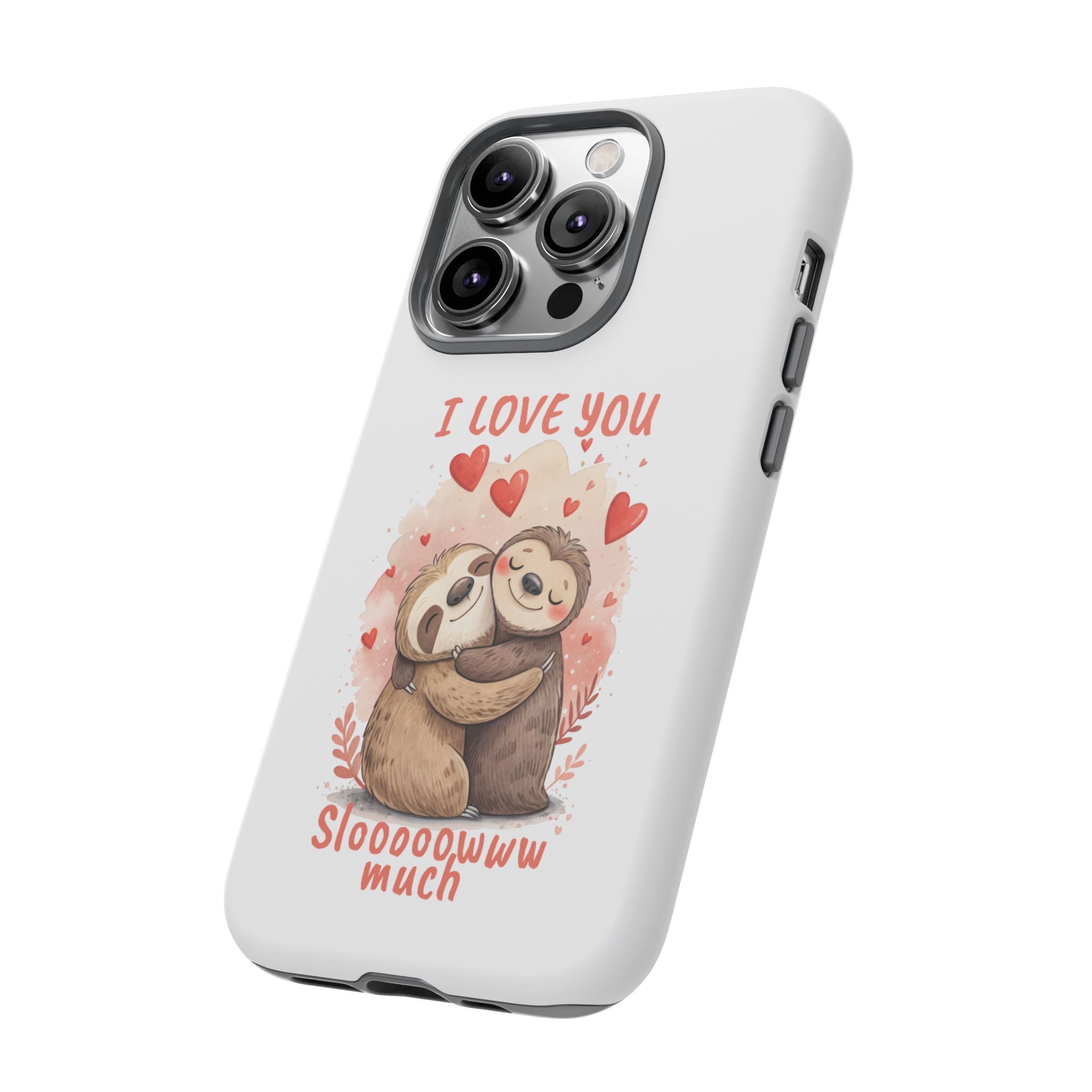 Cute Sloth Phone Case - "I Love You Sloooowww Much"