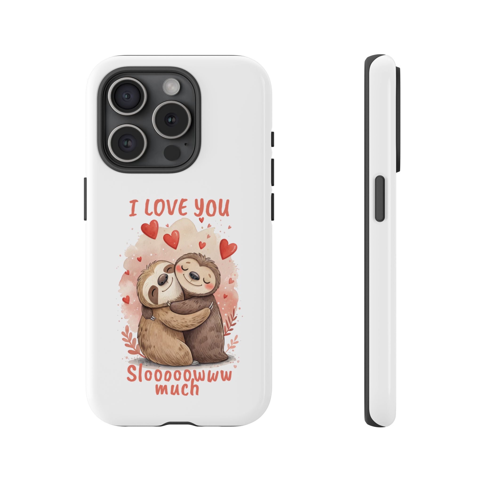 Cute Sloth Phone Case - "I Love You Sloooowww Much"