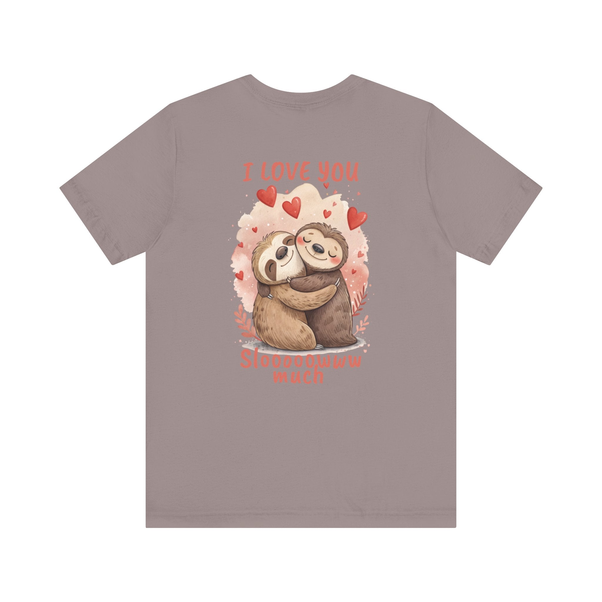 I Love You Sloooowww Much - Sloth Lover Tee