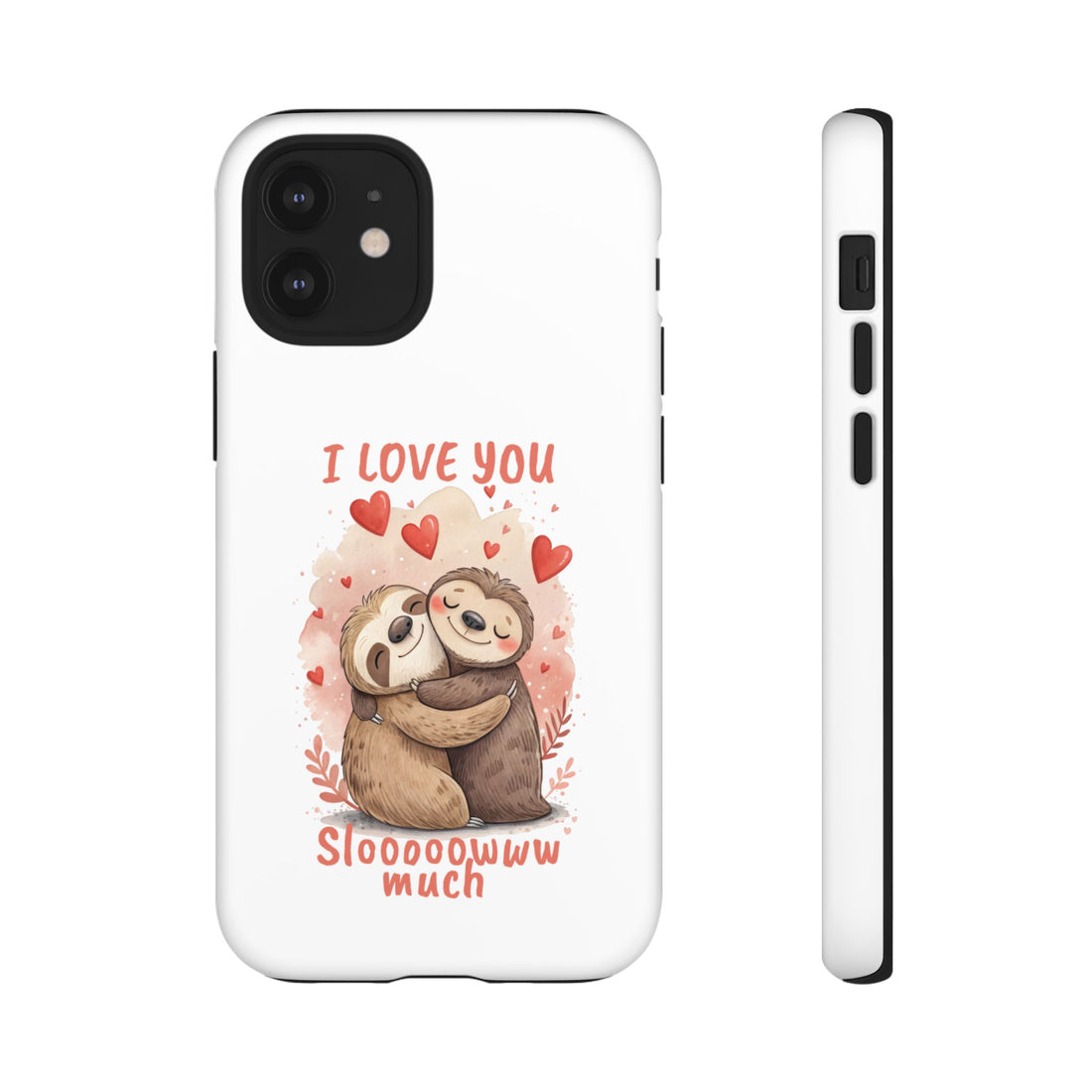 Cute Sloth Phone Case - "I Love You Sloooowww Much"