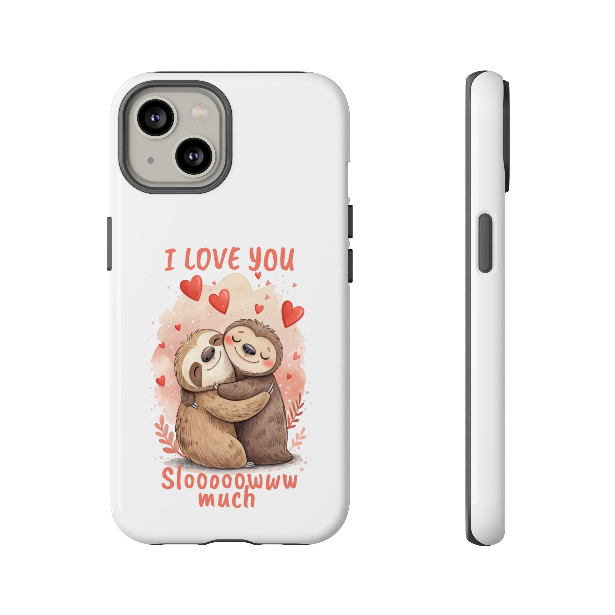 Cute Sloth Phone Case - "I Love You Sloooowww Much"