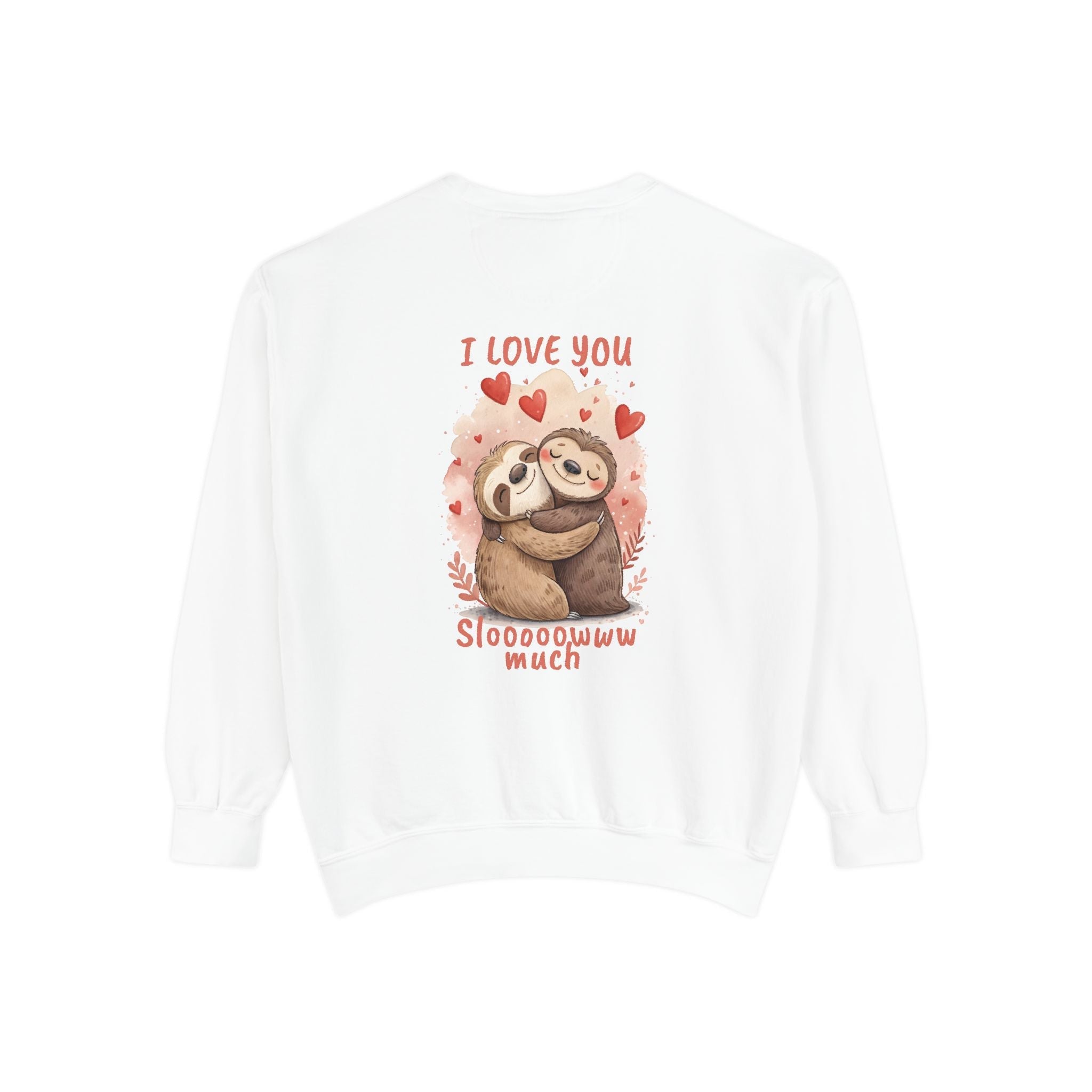 I Love You Sloooowww Much Sloth Sweatshirt
