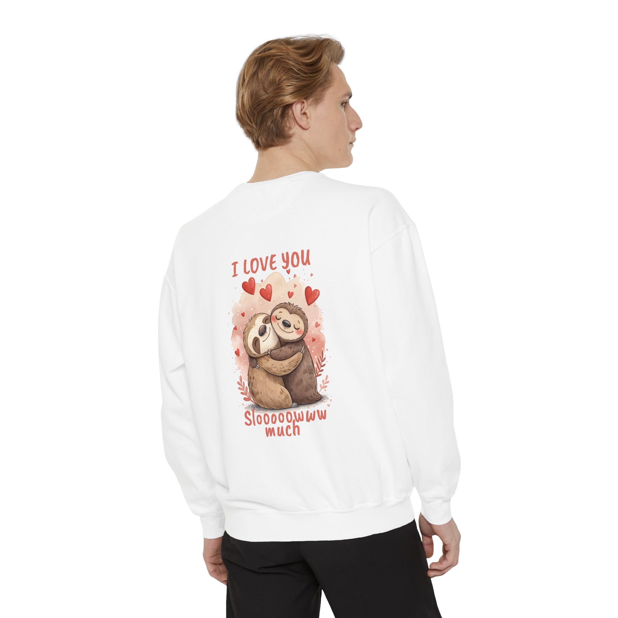 I Love You Sloooowww Much Sloth Sweatshirt