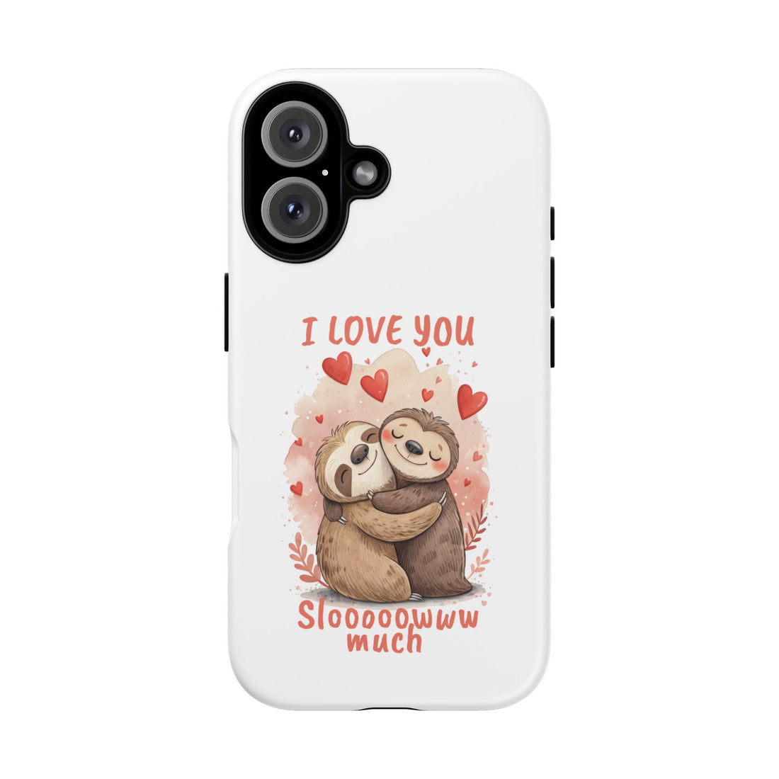 Cute Sloth Phone Case - "I Love You Sloooowww Much"