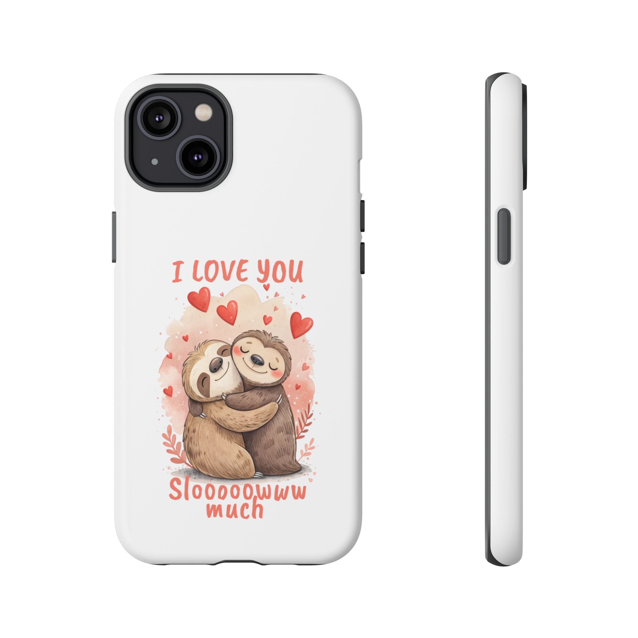 Cute Sloth Phone Case - "I Love You Sloooowww Much"