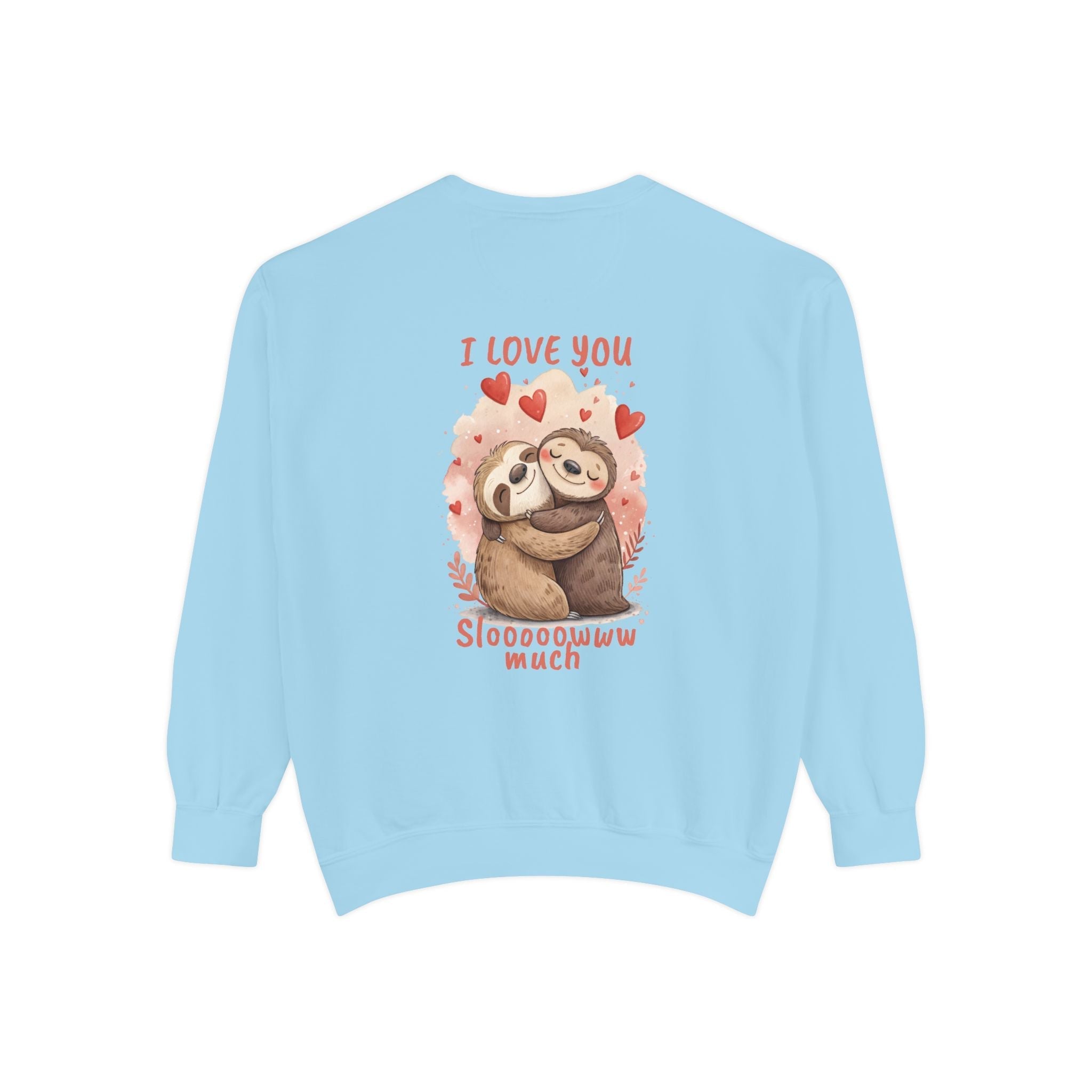 I Love You Sloooowww Much Sloth Sweatshirt