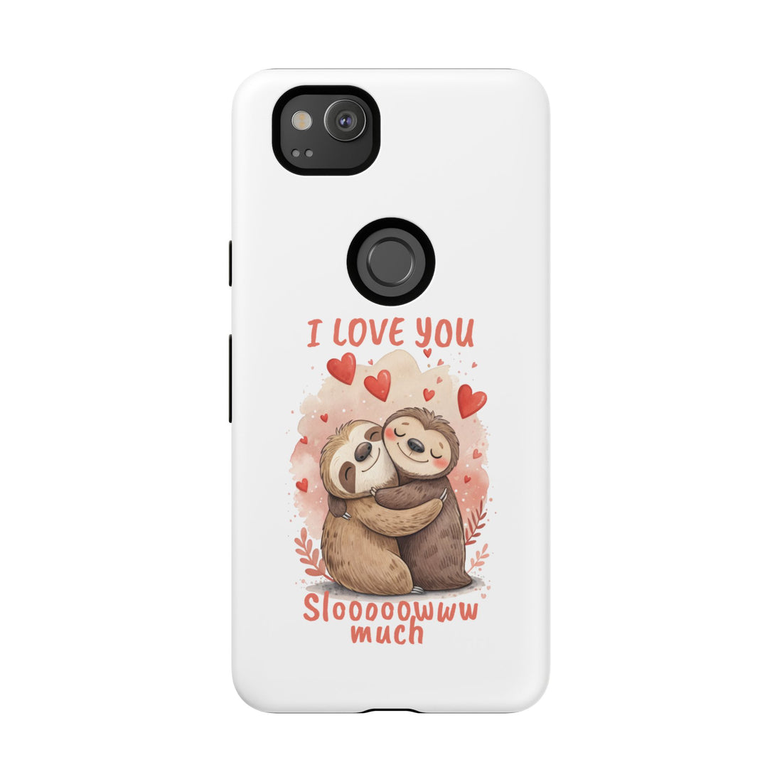Cute Sloth Phone Case - "I Love You Sloooowww Much"