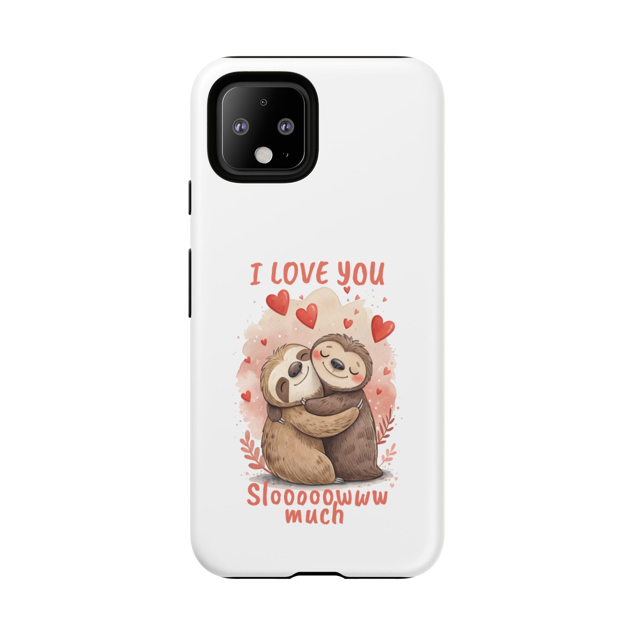 Cute Sloth Phone Case - "I Love You Sloooowww Much"