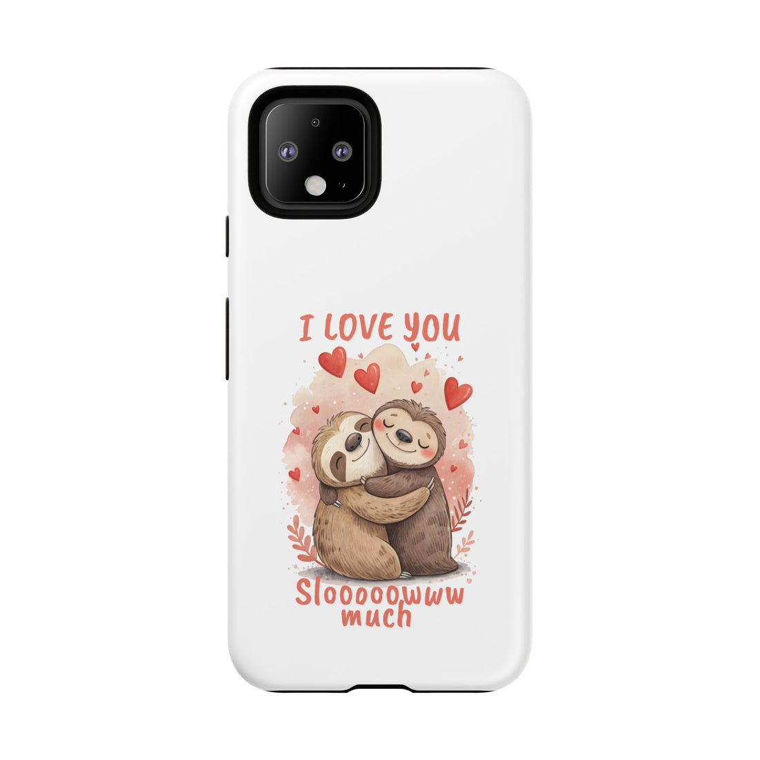 Cute Sloth Phone Case - "I Love You Sloooowww Much"