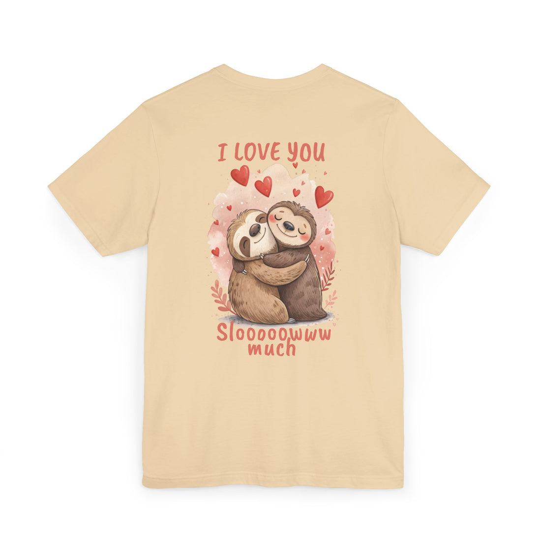 I Love You Sloooowww Much - Sloth Lover Tee