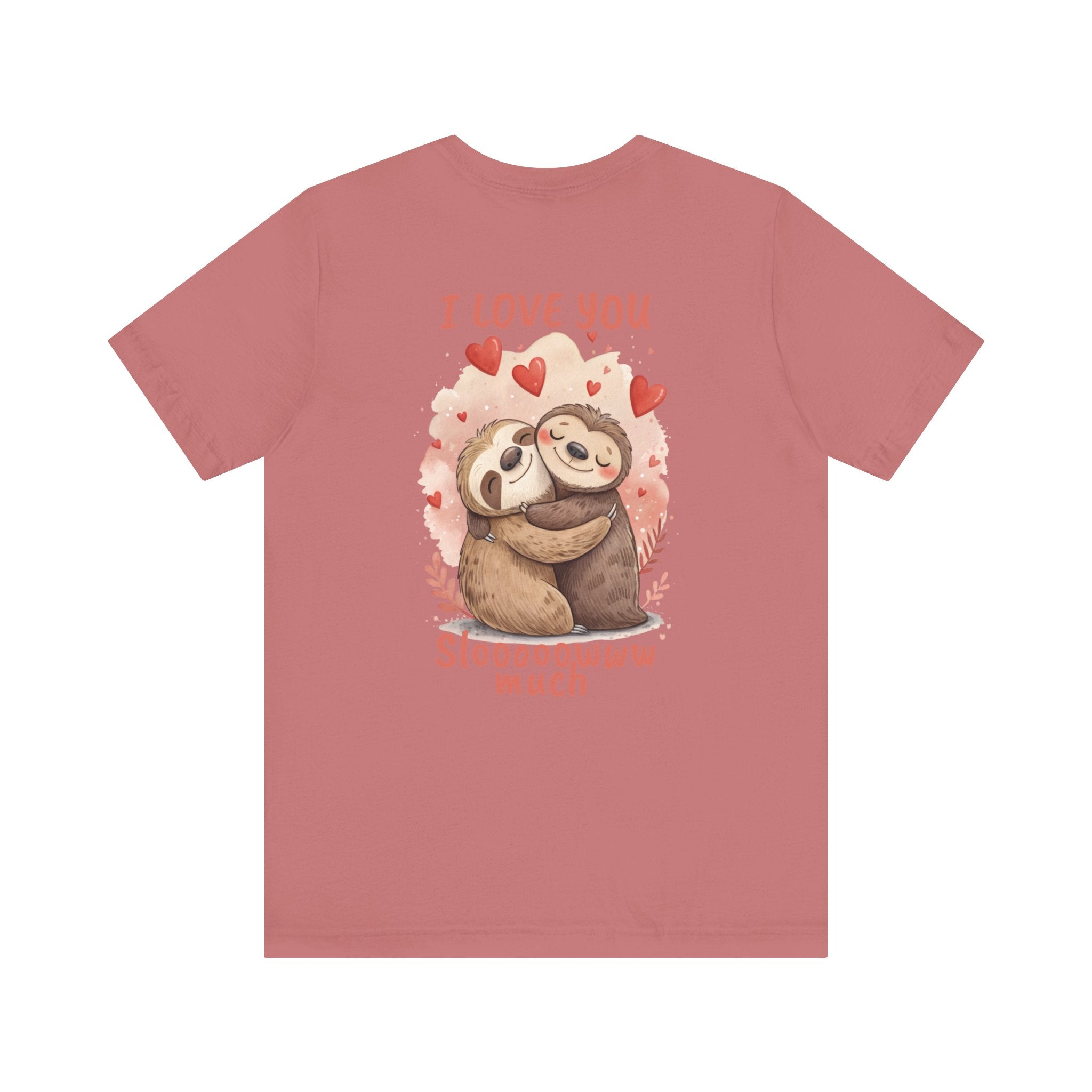 I Love You Sloooowww Much - Sloth Lover Tee