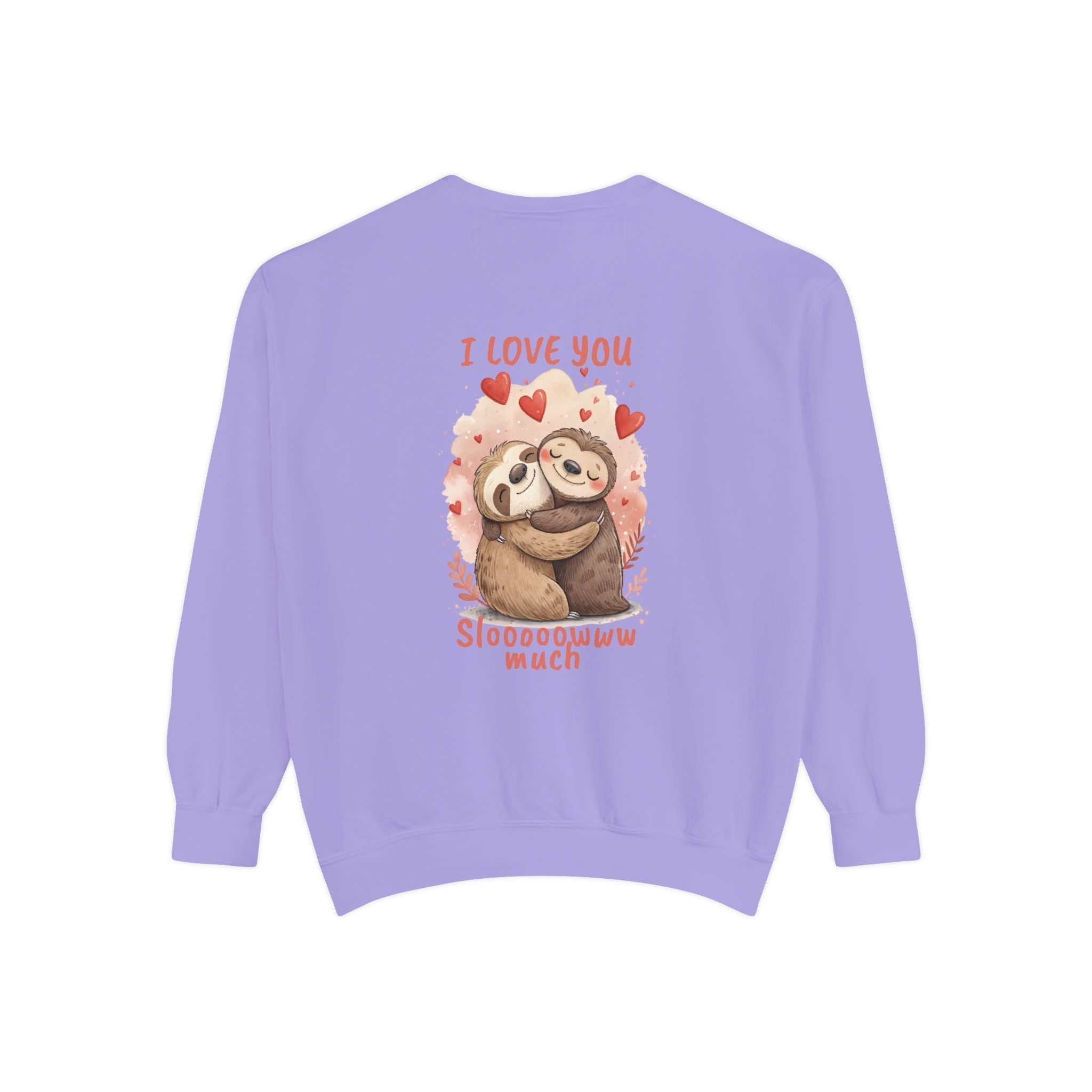 I Love You Sloooowww Much Sloth Sweatshirt