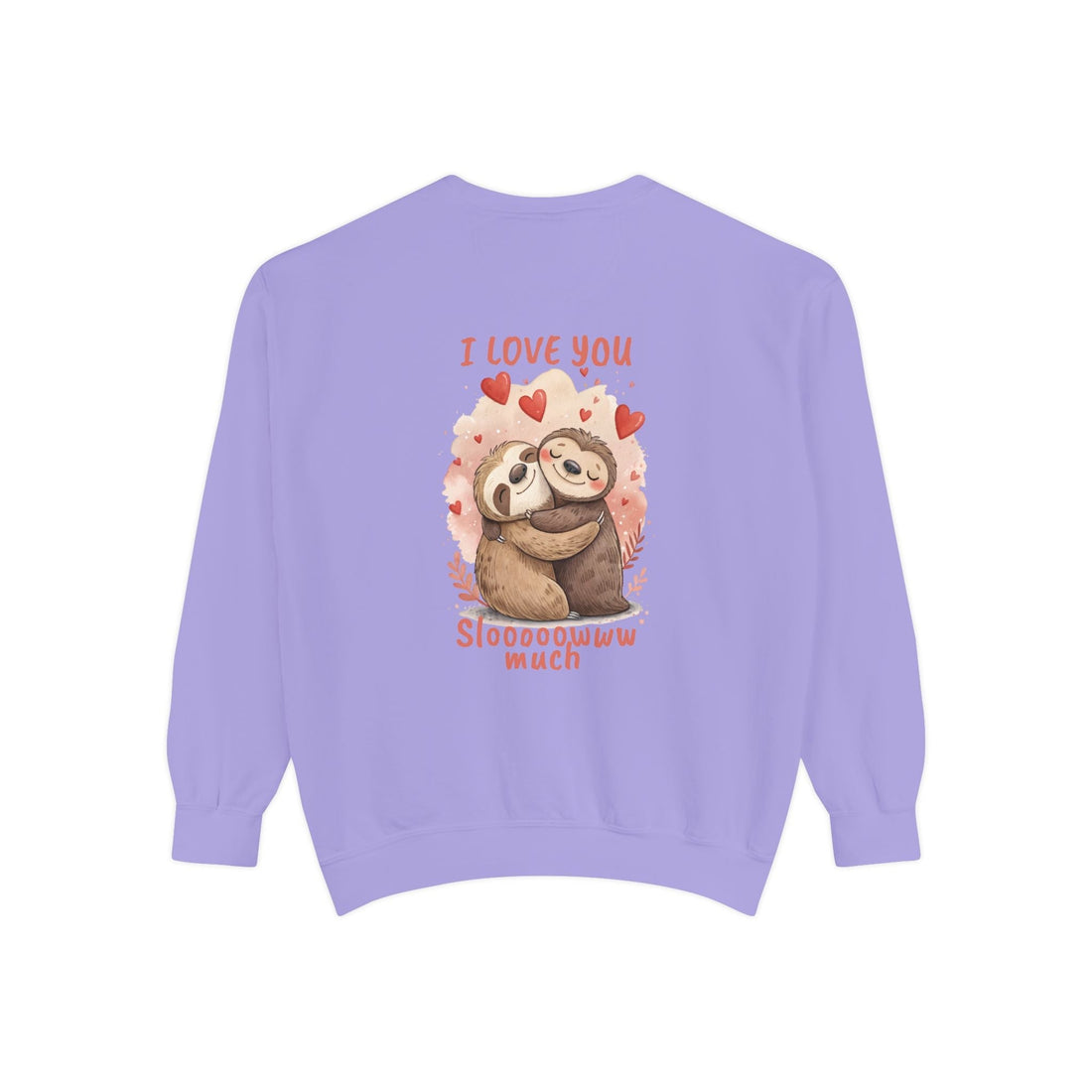 I Love You Sloooowww Much Sloth Sweatshirt
