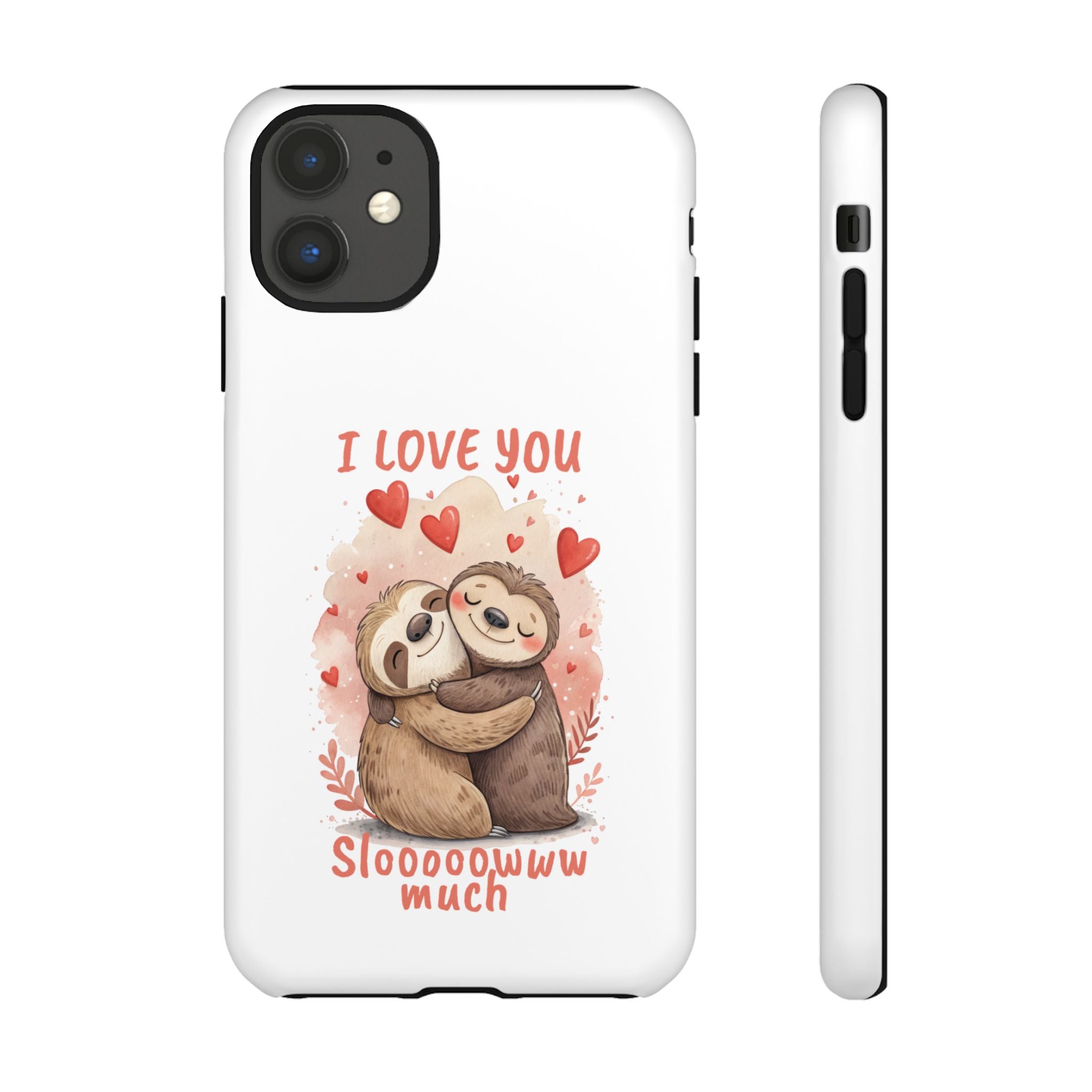 Cute Sloth Phone Case - "I Love You Sloooowww Much"