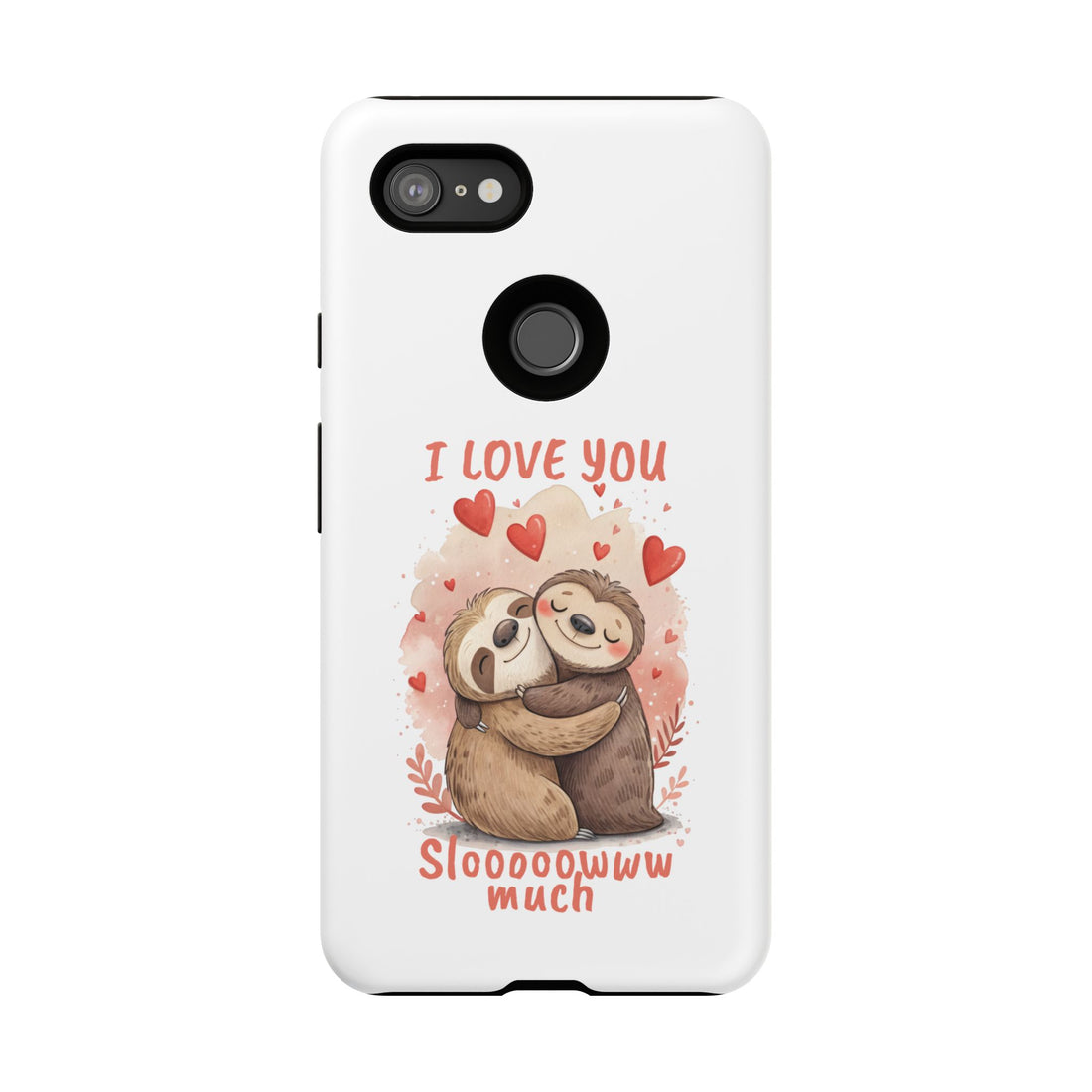 Cute Sloth Phone Case - "I Love You Sloooowww Much"