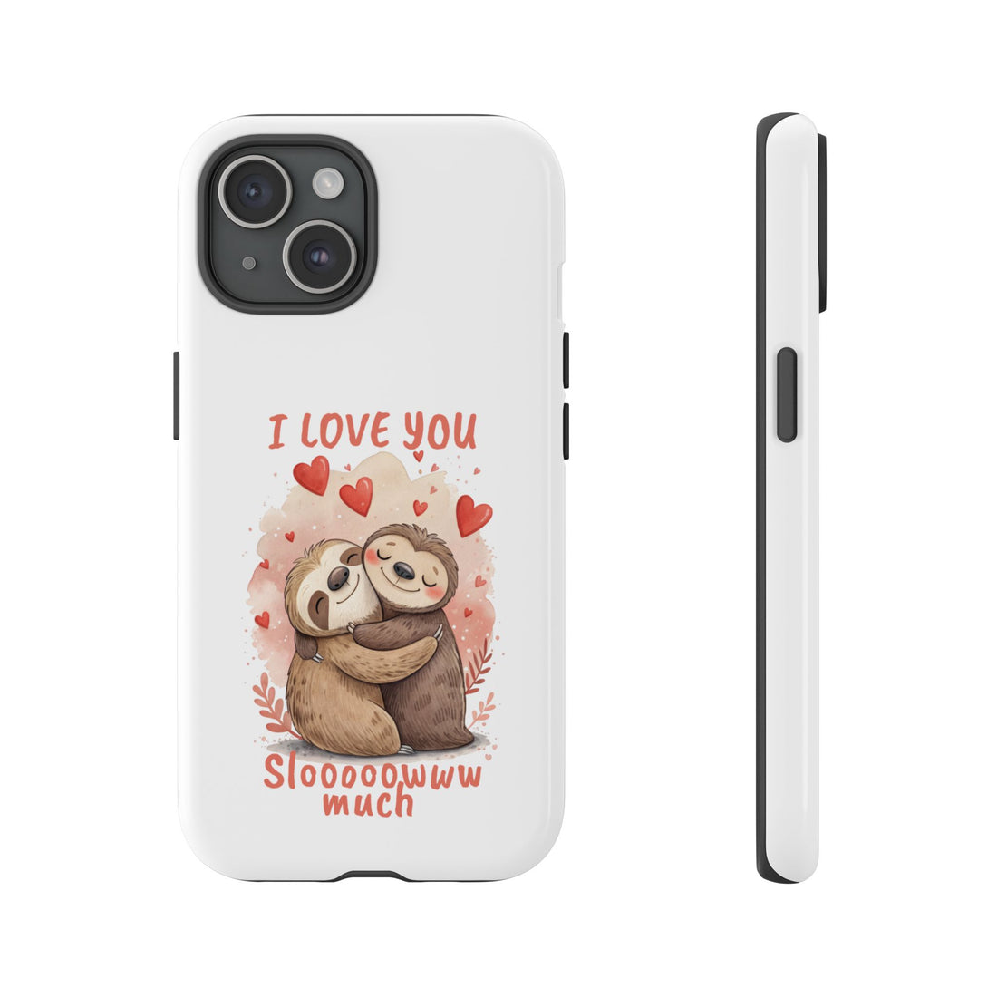 Cute Sloth Phone Case - "I Love You Sloooowww Much"