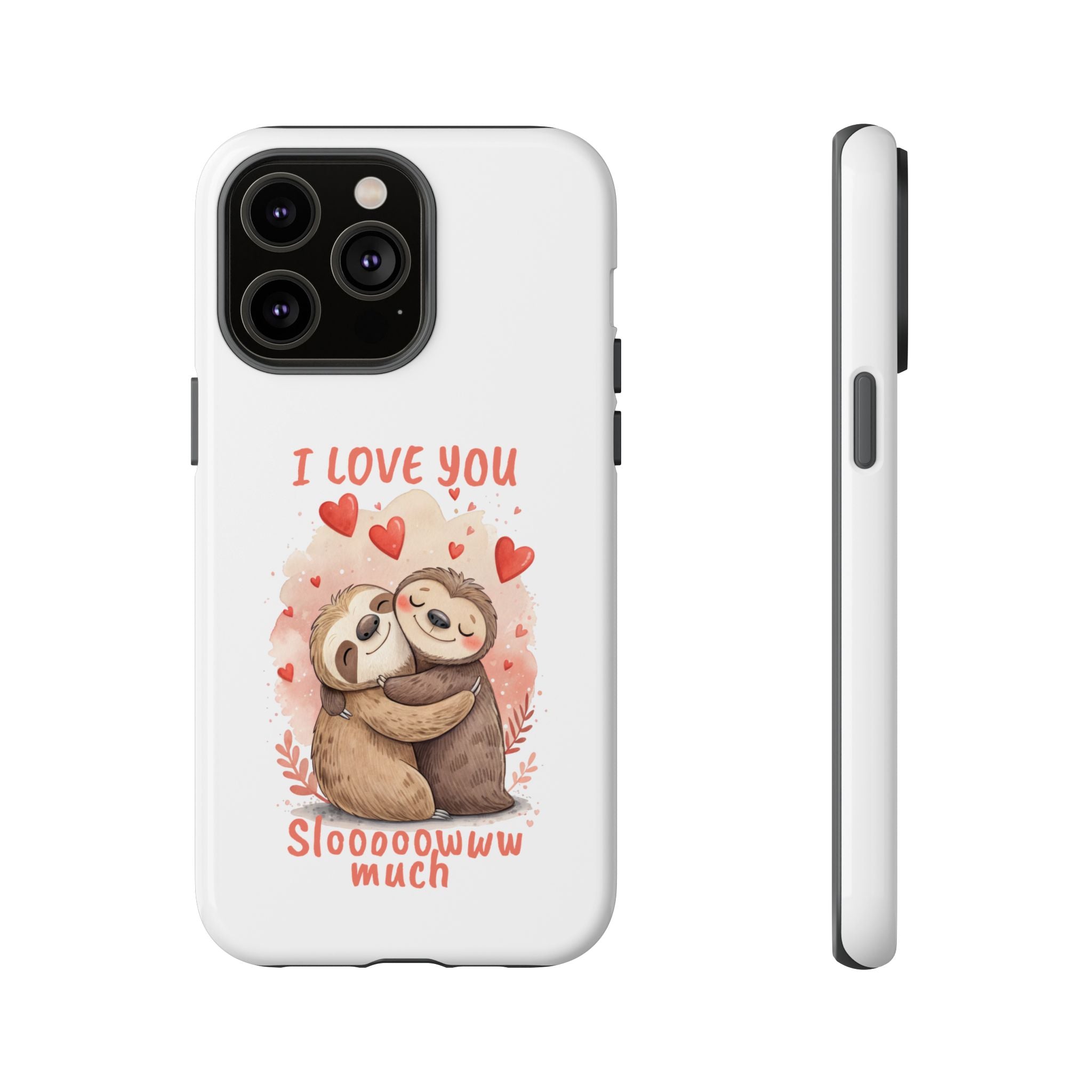 Cute Sloth Phone Case - "I Love You Sloooowww Much"