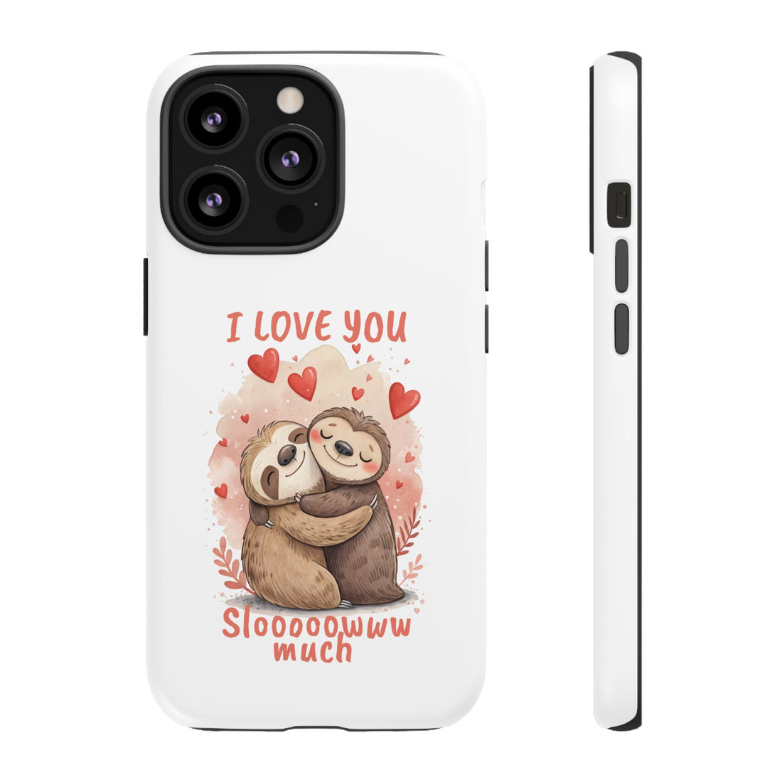 Cute Sloth Phone Case - "I Love You Sloooowww Much"