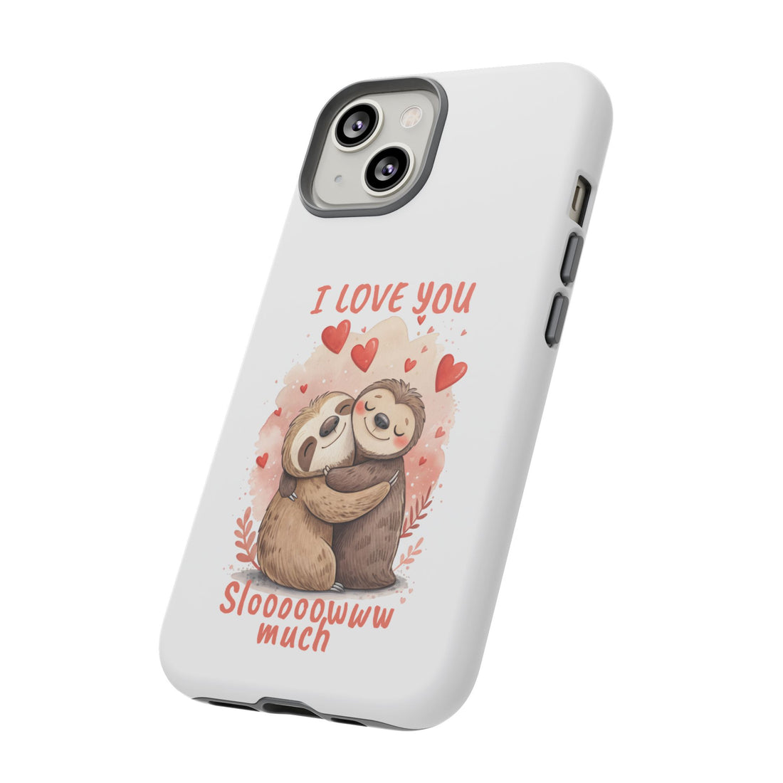 Cute Sloth Phone Case - "I Love You Sloooowww Much"