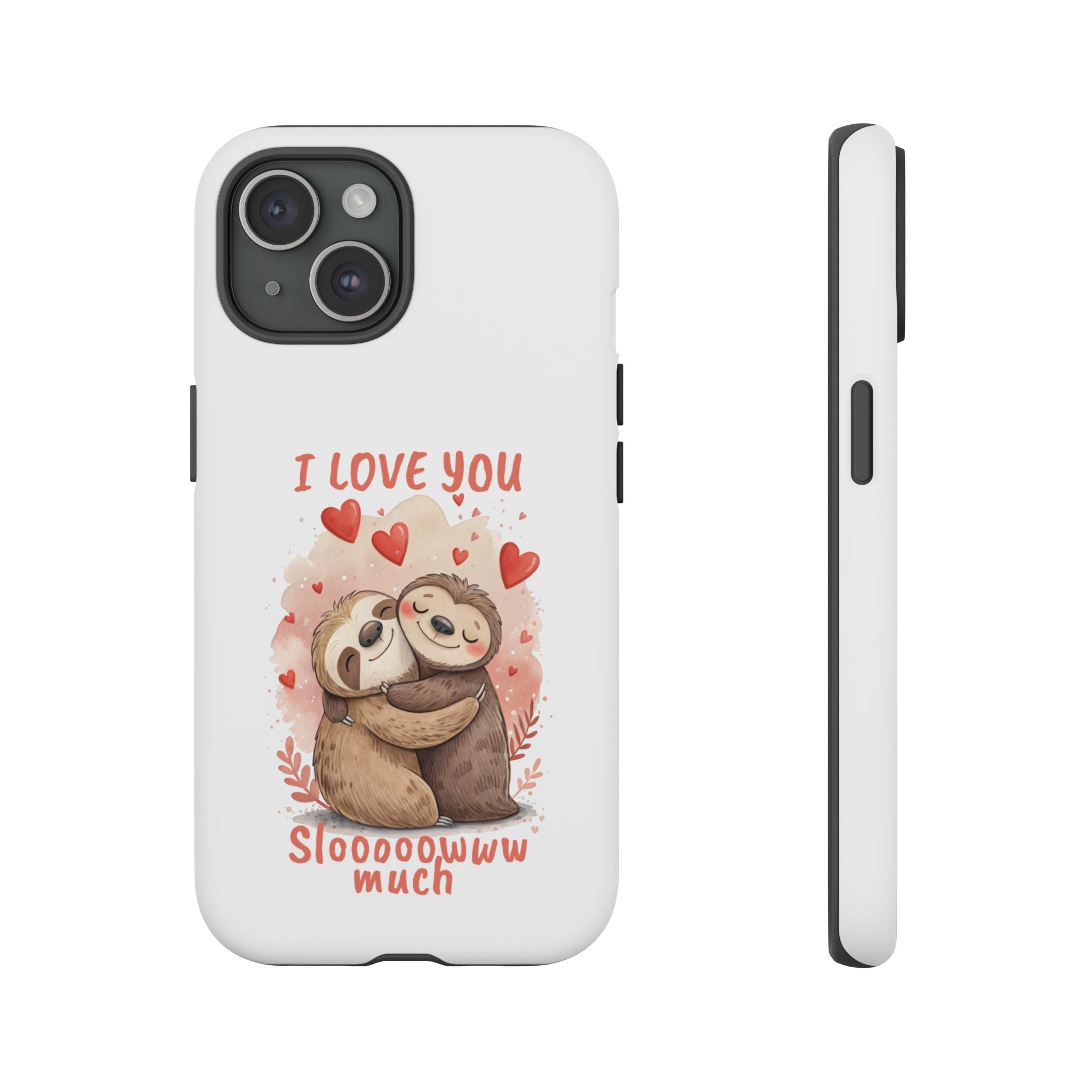 Cute Sloth Phone Case - "I Love You Sloooowww Much"