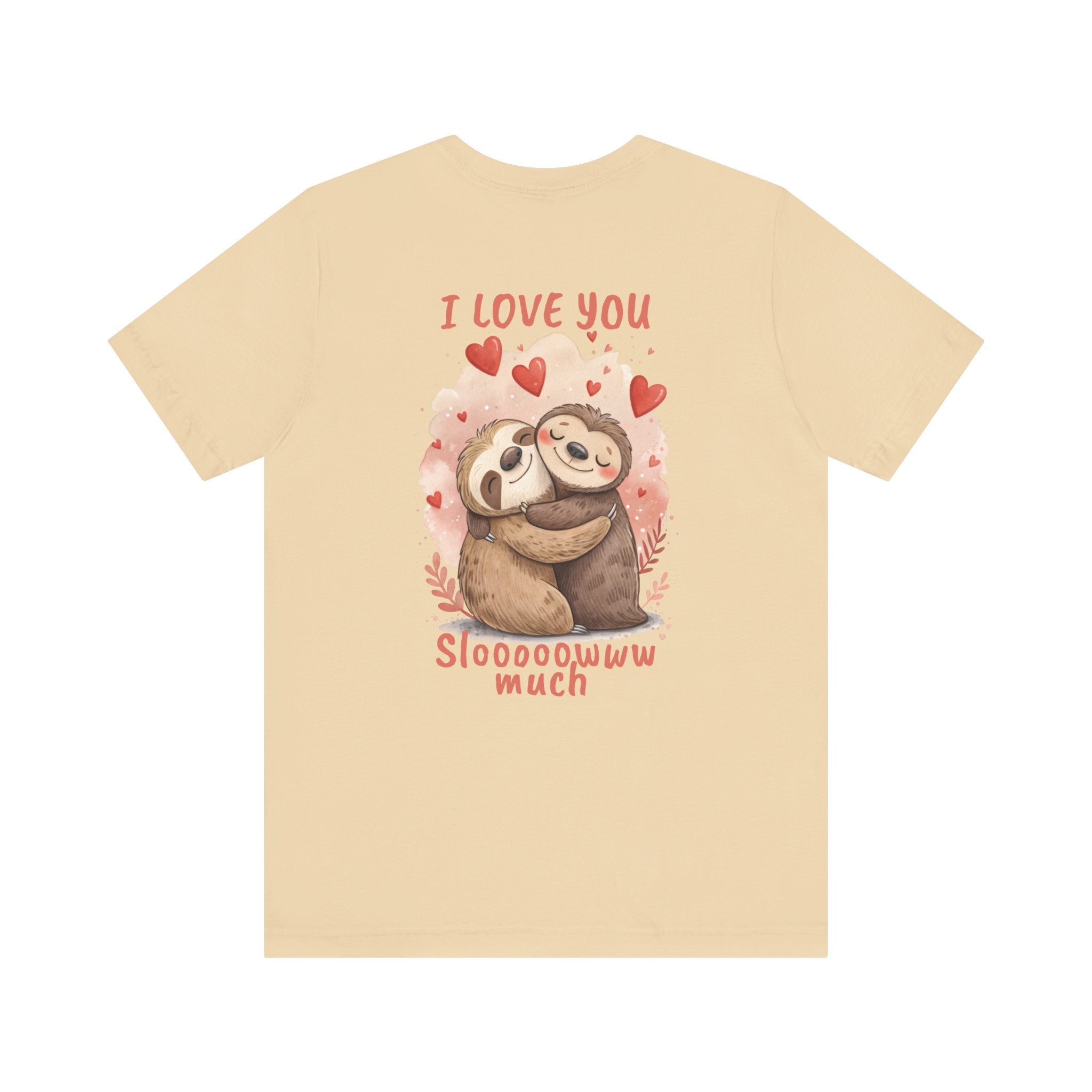 I Love You Sloooowww Much - Sloth Lover Tee