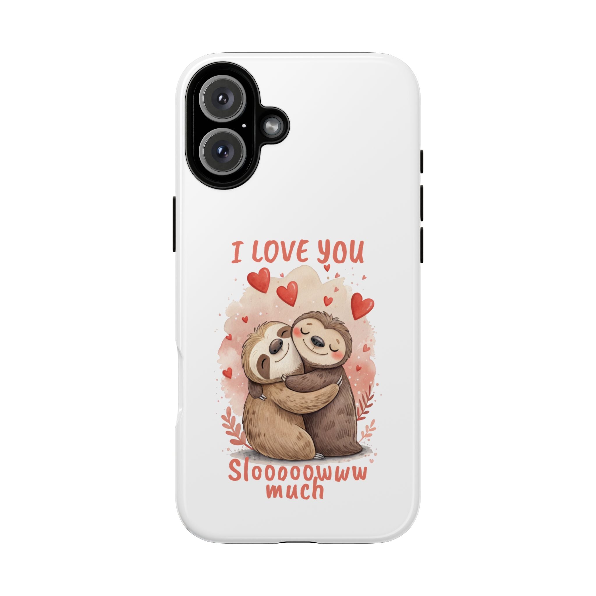 Cute Sloth Phone Case - "I Love You Sloooowww Much"