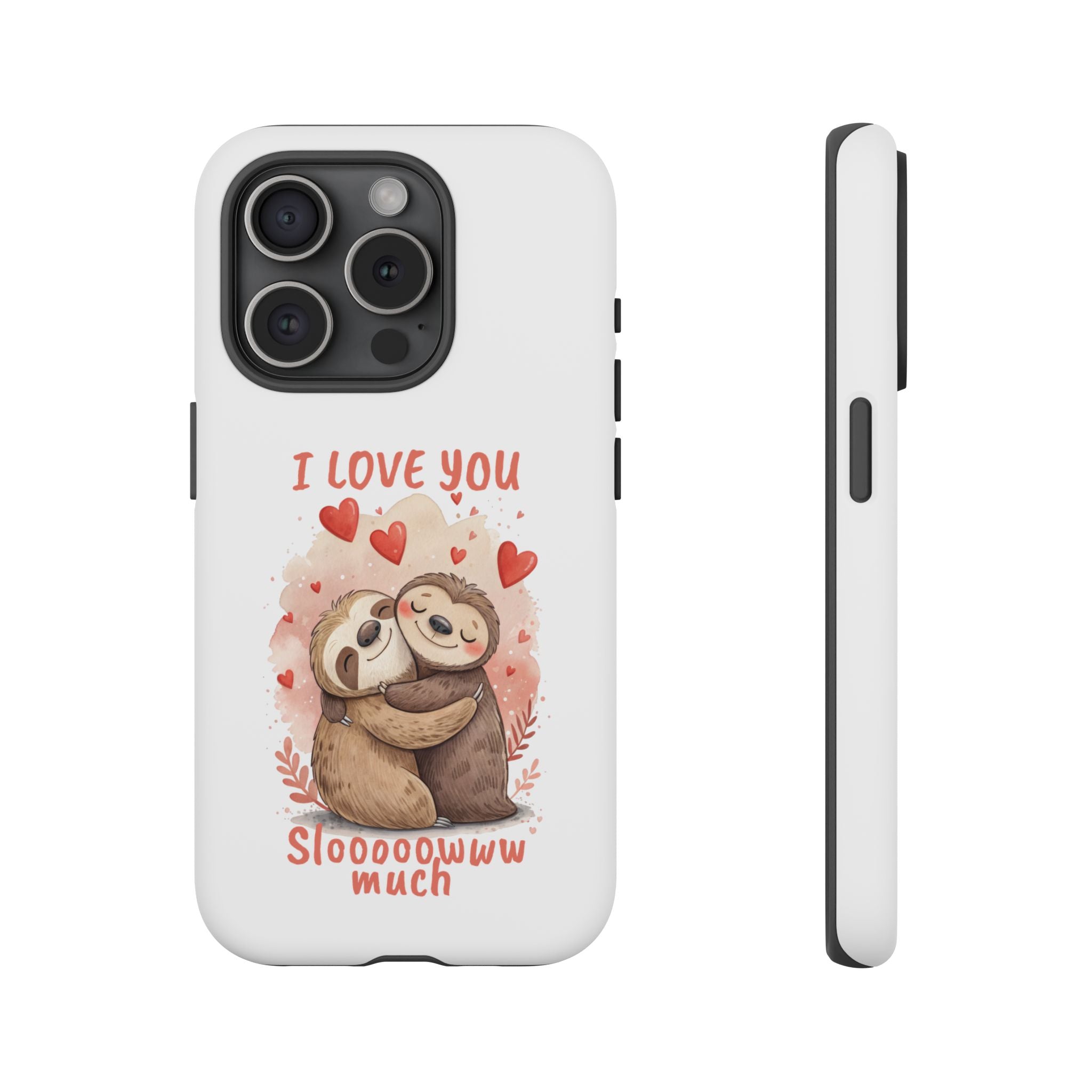 Cute Sloth Phone Case - "I Love You Sloooowww Much"